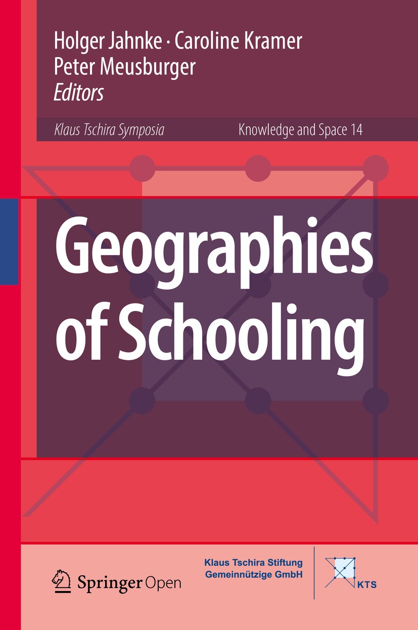 Titlebook: Geographies of Schooling; Holger Jahnke,Caroline Kramer,Peter Meusburger Book‘‘‘‘‘‘‘‘ 2019 The Editor(s) (if applicable) and The Author(s) Titlebook: Geographies of Schooling; Holger Jahnke,Caroline Kramer,Peter Meusburger Book‘‘‘‘‘‘‘‘ 2019 The Editor(s) (if applicable) and The Author(s)