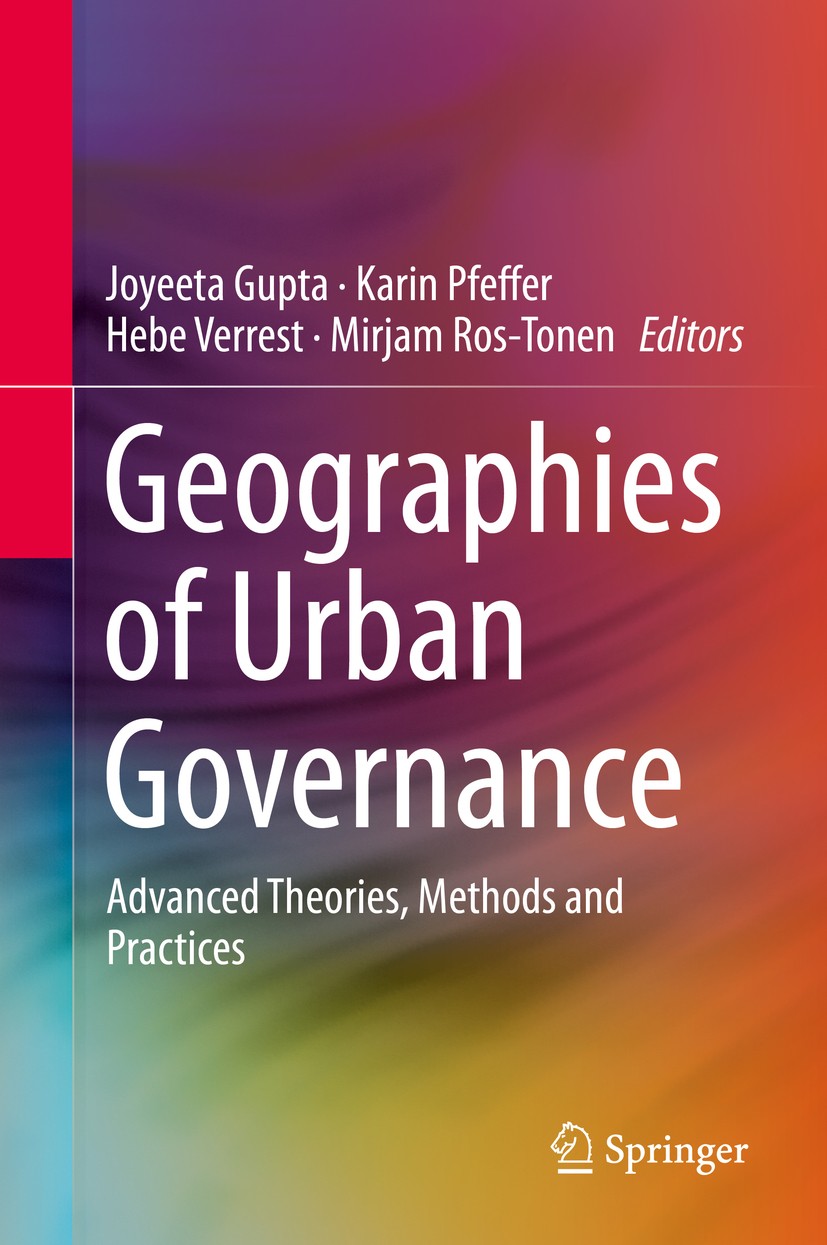 Titlebook: Geographies of Urban Governance; Advanced Theories, M Joyeeta Gupta,Karin Pfeffer,Mirjam Ros-Tonen Book 2015 Springer International Publish Titlebook: Geographies of Urban Governance; Advanced Theories, M Joyeeta Gupta,Karin Pfeffer,Mirjam Ros-Tonen Book 2015 Springer International Publish