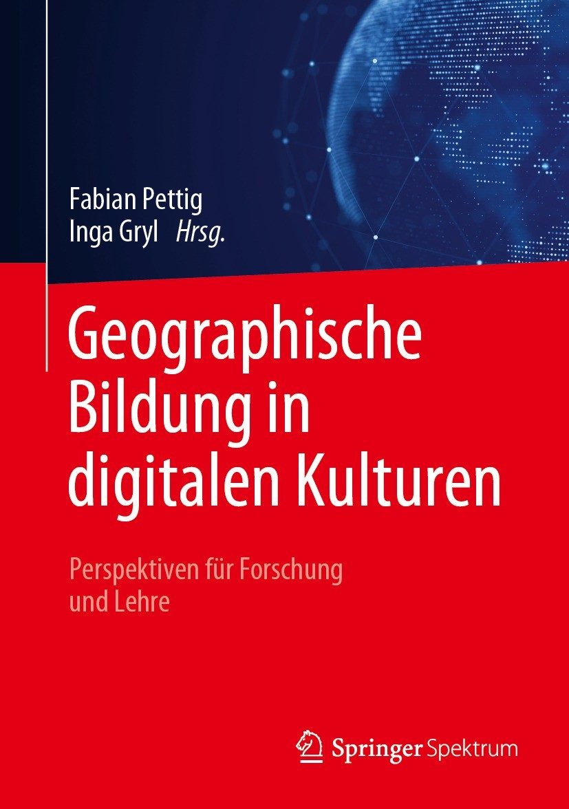 Titlebook: Geographische Bildung in digitalen Kulturen; Perspektiven für For Fabian Pettig,Inga Gryl Book 2023 Der/die Herausgeber bzw. der/die Autor( Titlebook: Geographische Bildung in digitalen Kulturen; Perspektiven für For Fabian Pettig,Inga Gryl Book 2023 Der/die Herausgeber bzw. der/die Autor(