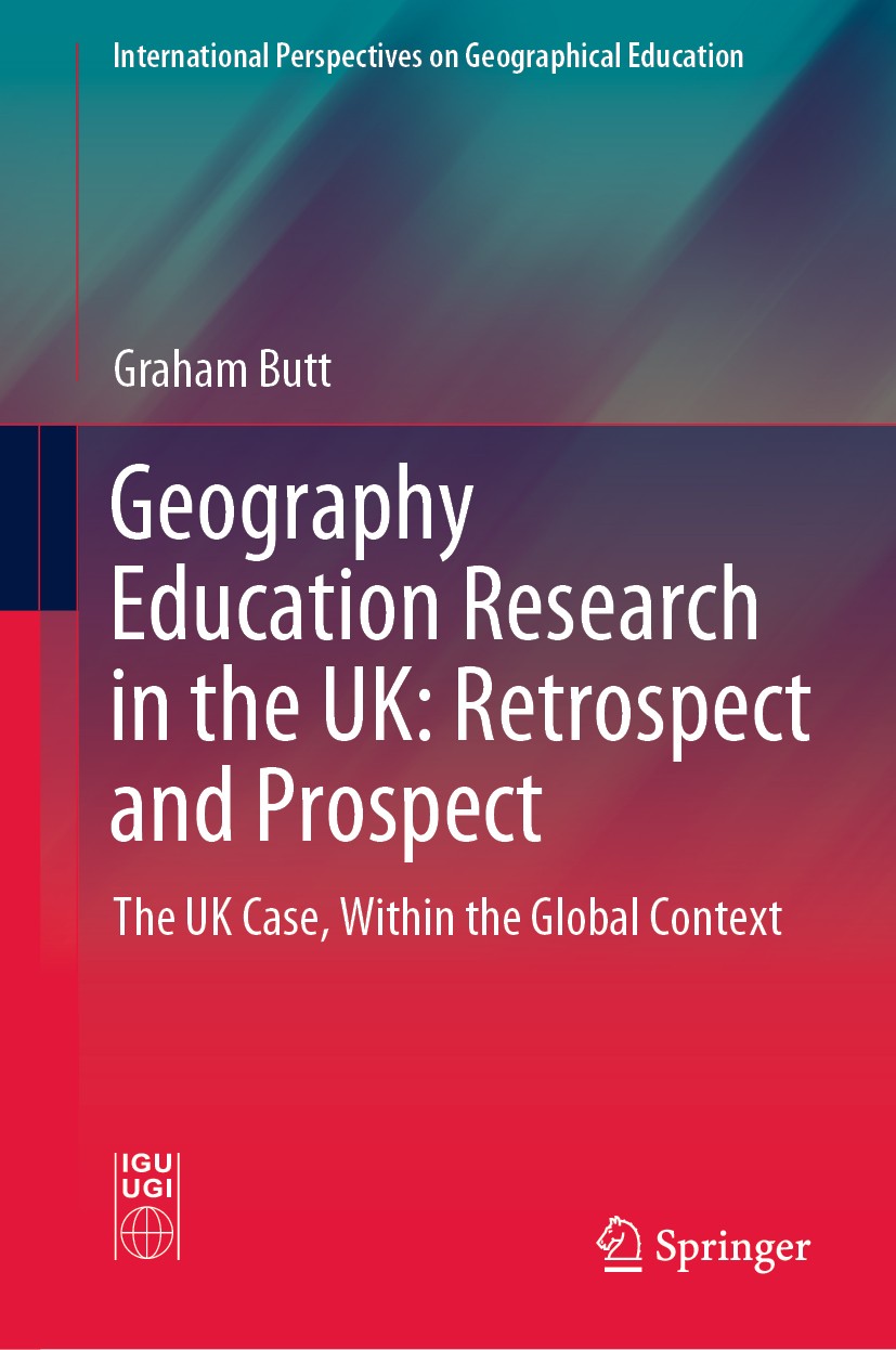 Titlebook: Geography Education Research in the UK: Retrospect and Prospect; The UK Case, Within Graham Butt Book 2020 Springer Nature Switzerland AG Titlebook: Geography Education Research in the UK: Retrospect and Prospect; The UK Case, Within Graham Butt Book 2020 Springer Nature Switzerland AG
