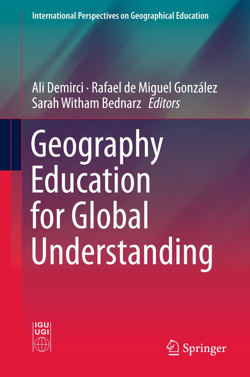 Titlebook: Geography Education for Global Understanding; Ali Demirci,Rafael de Miguel González,Sarah Witham Book 2018 Springer International Publishi Titlebook: Geography Education for Global Understanding; Ali Demirci,Rafael de Miguel González,Sarah Witham Book 2018 Springer International Publishi