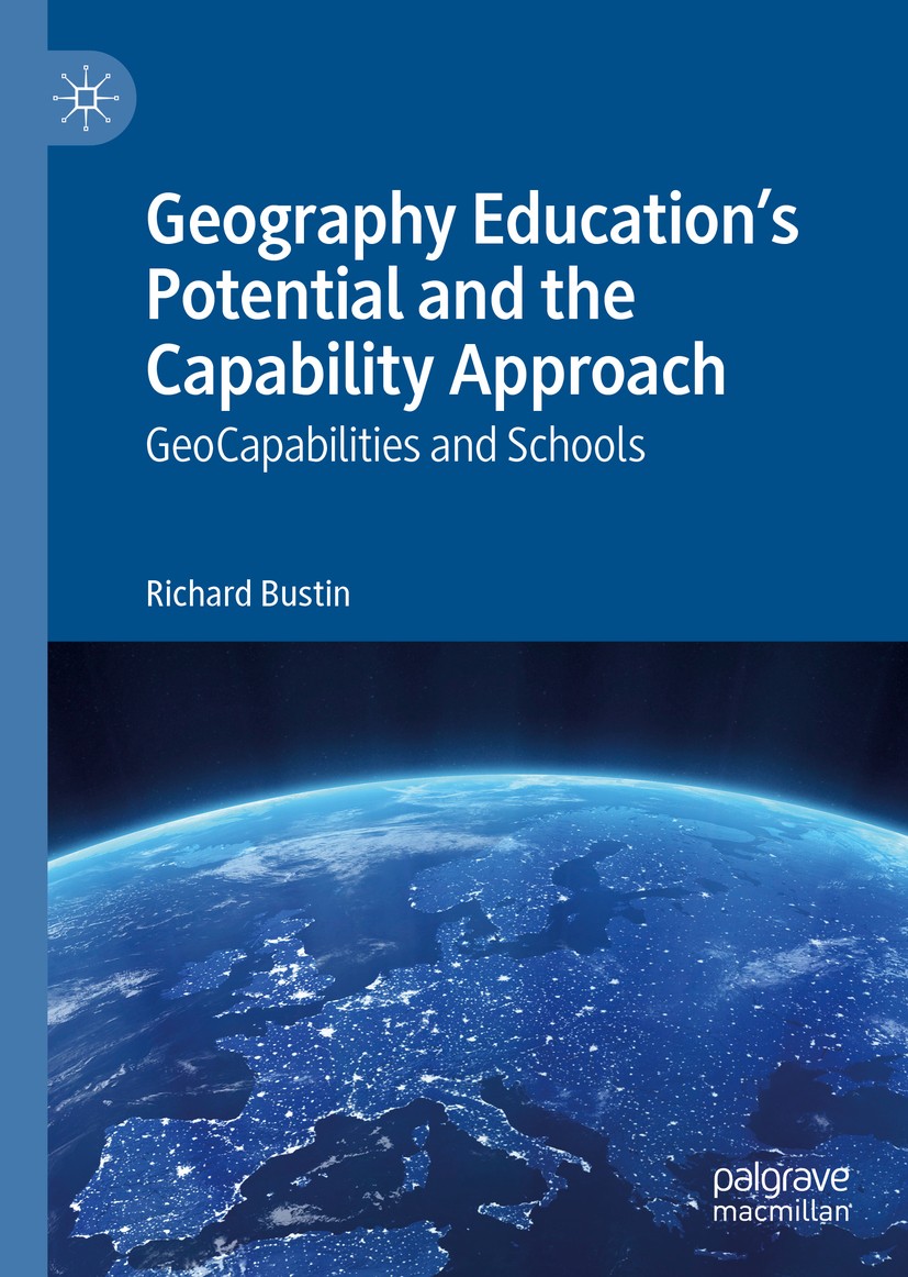 Titlebook: Geography Education‘s Potential and the Capability Approach; GeoCapabilities and Richard Bustin Book 2019 The Editor(s) (if applicable) an Titlebook: Geography Education‘s Potential and the Capability Approach; GeoCapabilities and Richard Bustin Book 2019 The Editor(s) (if applicable) an