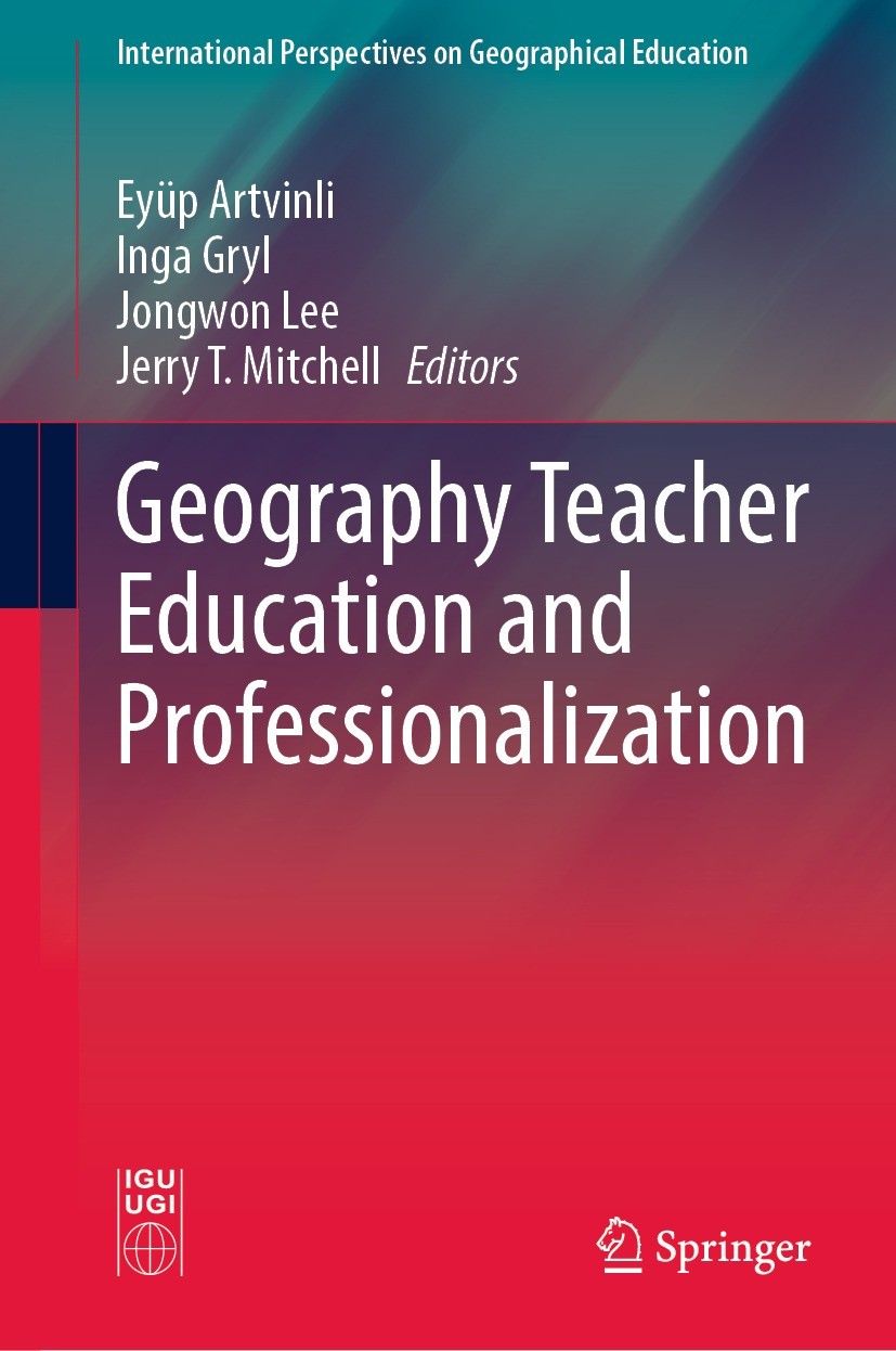 Titlebook: Geography Teacher Education and Professionalization; Eyüp Artvinli,Inga Gryl,Jerry T. Mitchell Book 2022 The Editor(s) (if applicable) and Titlebook: Geography Teacher Education and Professionalization; Eyüp Artvinli,Inga Gryl,Jerry T. Mitchell Book 2022 The Editor(s) (if applicable) and