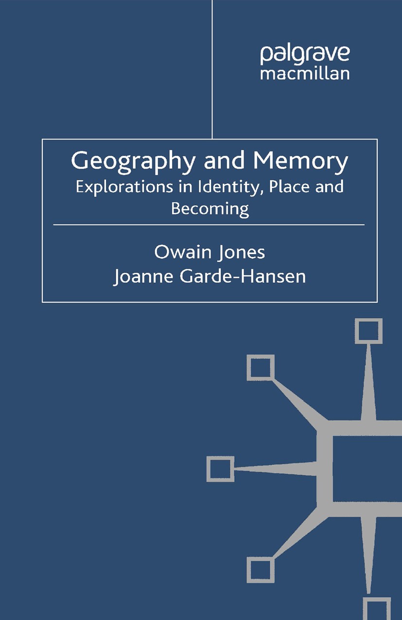 Titlebook: Geography and Memory; Explorations in Iden Owain Jones,Joanne Garde-Hansen Book 2012 Palgrave Macmillan, a division of Macmillan Publishers Titlebook: Geography and Memory; Explorations in Iden Owain Jones,Joanne Garde-Hansen Book 2012 Palgrave Macmillan, a division of Macmillan Publishers