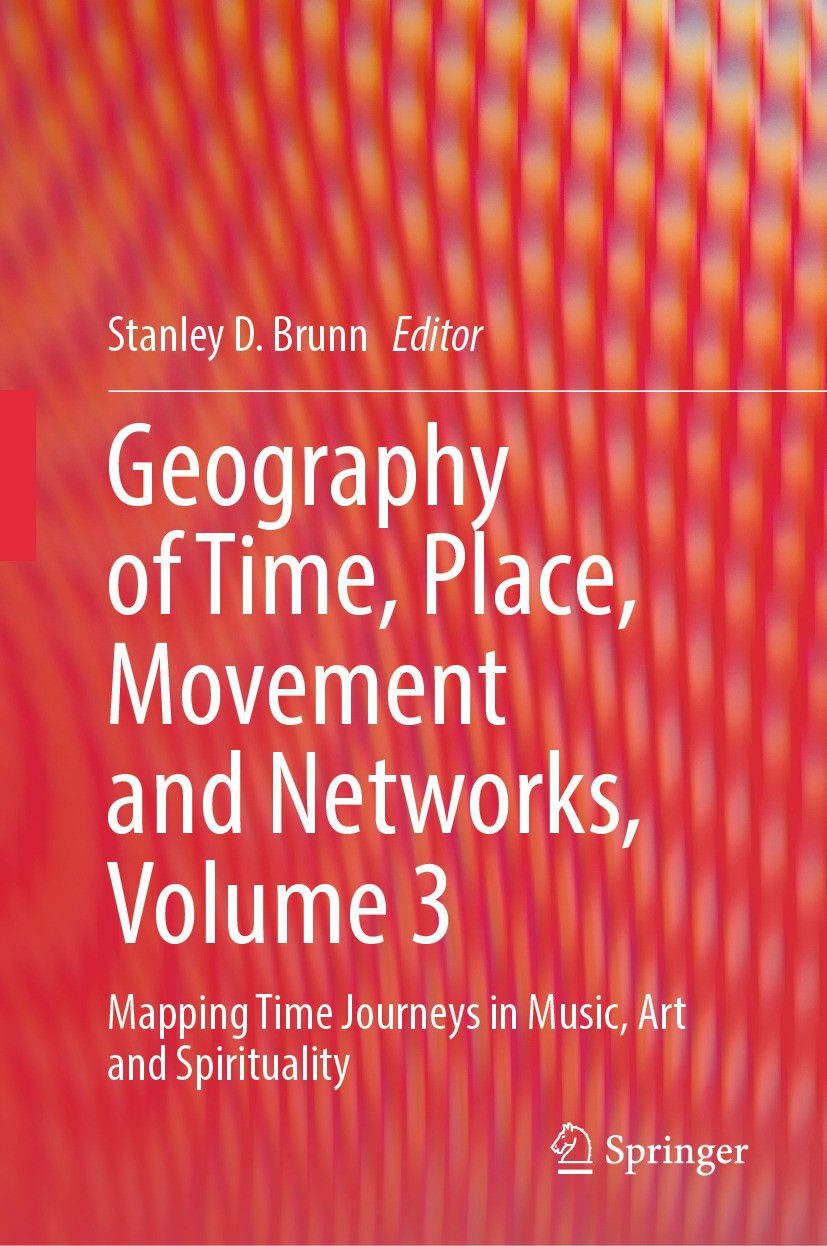 Titlebook: Geography of Time, Place, Movement and Networks, Volume 3; Mapping Time Journey Stanley D. Brunn Book 2024 The Editor(s) (if applicable) an Titlebook: Geography of Time, Place, Movement and Networks, Volume 3; Mapping Time Journey Stanley D. Brunn Book 2024 The Editor(s) (if applicable) an