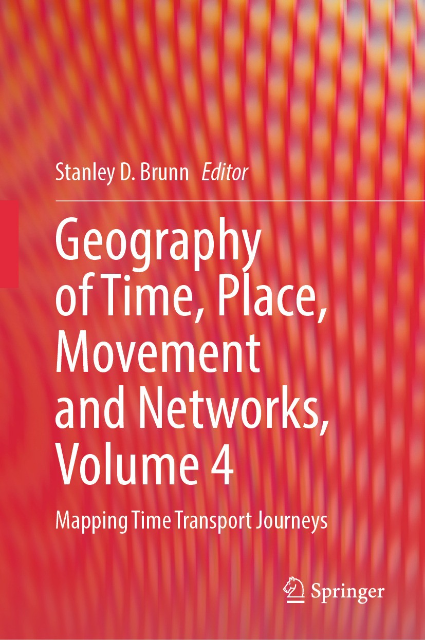 Titlebook: Geography of Time, Place, Movement and Networks, Volume 4; Mapping Time Transpo Stanley D. Brunn Book 2024 The Editor(s) (if applicable) an Titlebook: Geography of Time, Place, Movement and Networks, Volume 4; Mapping Time Transpo Stanley D. Brunn Book 2024 The Editor(s) (if applicable) an