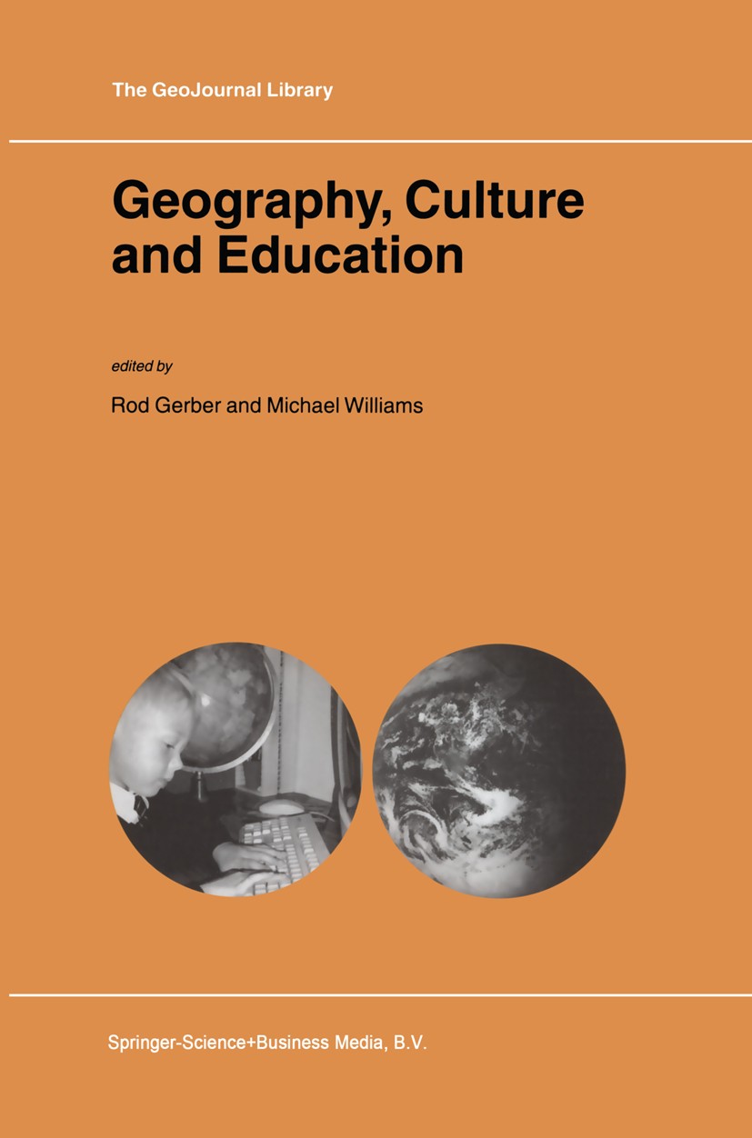 Titlebook: Geography, Culture and Education; Rod Gerber,Michael Williams (Emeritus Professor) Book 2002 Springer Nature B.V. 2002 conflict management Titlebook: Geography, Culture and Education; Rod Gerber,Michael Williams (Emeritus Professor) Book 2002 Springer Nature B.V. 2002 conflict management