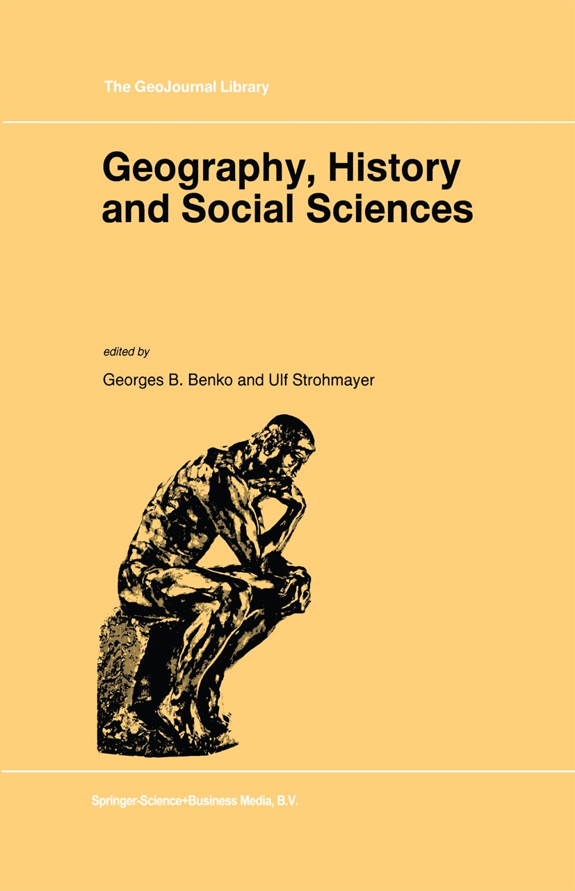 Titlebook: Geography, History and Social Sciences; Georges B. Benko (Professor of geography),Ulf Stro Book 1995 Springer Nature B.V. 1995 Human geogr Titlebook: Geography, History and Social Sciences; Georges B. Benko (Professor of geography),Ulf Stro Book 1995 Springer Nature B.V. 1995 Human geogr