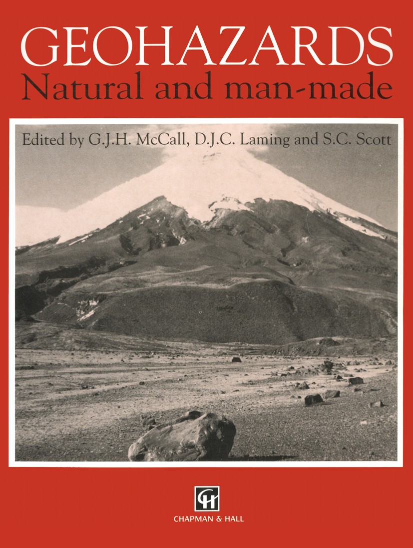 Titlebook: Geohazards; Natural and man-made G. J. H. McCall (Consultant and Fellow),D. J. C. L Book 1992 G.J.H. McCall, D.J.C. Laming and S.C. Scott 1 Titlebook: Geohazards; Natural and man-made G. J. H. McCall (Consultant and Fellow),D. J. C. L Book 1992 G.J.H. McCall, D.J.C. Laming and S.C. Scott 1