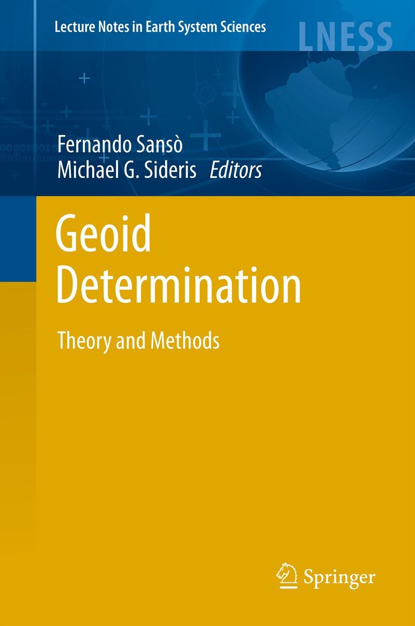 Titlebook: Geoid Determination; Theory and Methods Fernando Sansò,Michael G. Sideris Book 2013 Springer-Verlag Berlin Heidelberg 2013 Titlebook: Geoid Determination; Theory and Methods Fernando Sansò,Michael G. Sideris Book 2013 Springer-Verlag Berlin Heidelberg 2013