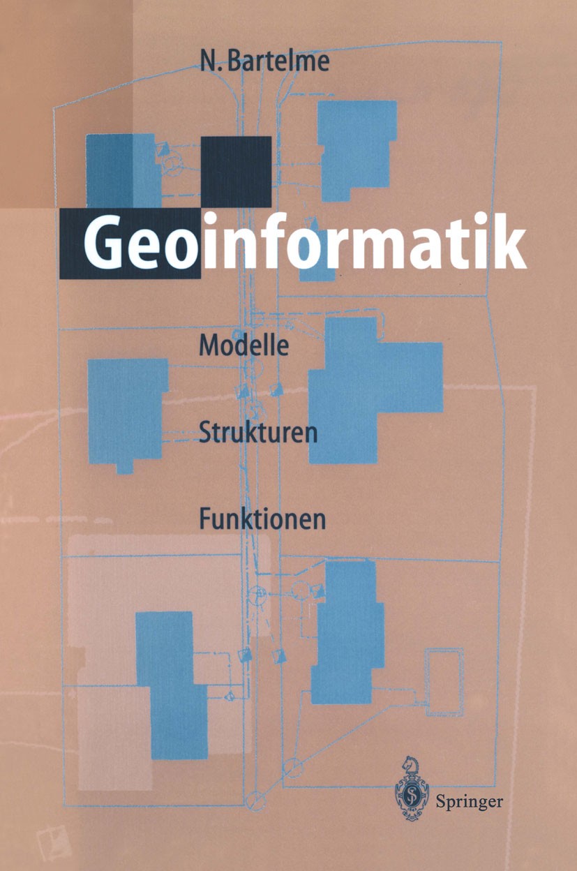 Titlebook: Geoinformatik; Modelle, Strukturen, Norbert Bartelme Book 19952nd edition Springer-Verlag Berlin Heidelberg 1995 Datenbank.Datenbanken.GIS. Titlebook: Geoinformatik; Modelle, Strukturen, Norbert Bartelme Book 19952nd edition Springer-Verlag Berlin Heidelberg 1995 Datenbank.Datenbanken.GIS.