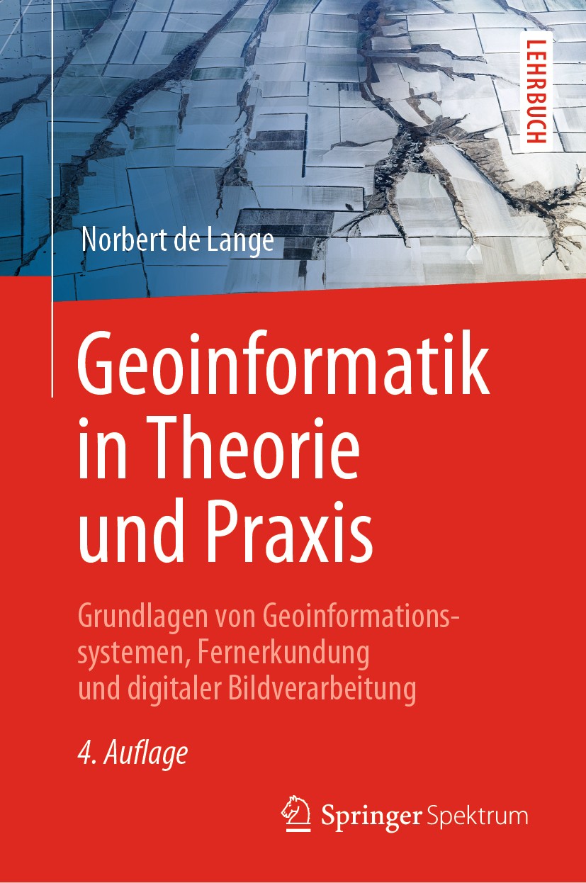 Titlebook: Geoinformatik in Theorie und Praxis; Grundlagen von Geoin Norbert de Lange Textbook 2020Latest edition Springer-Verlag GmbH Deutschland, ei Titlebook: Geoinformatik in Theorie und Praxis; Grundlagen von Geoin Norbert de Lange Textbook 2020Latest edition Springer-Verlag GmbH Deutschland, ei