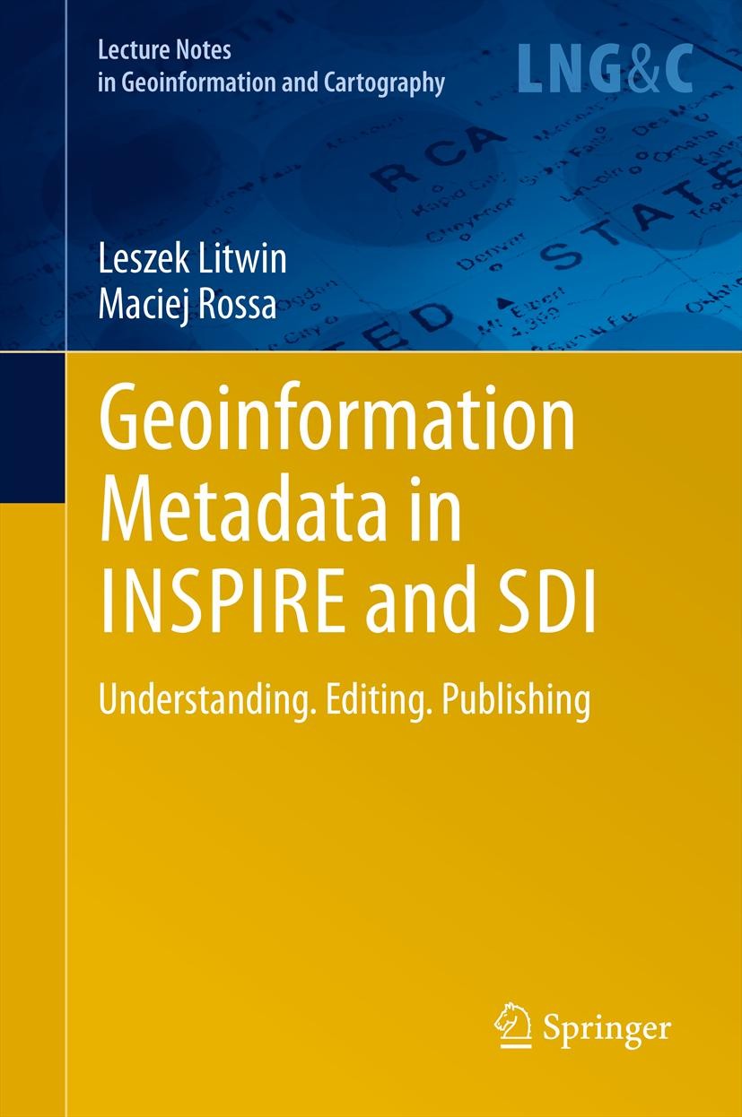 Titlebook: Geoinformation Metadata in INSPIRE and SDI; Understanding. Editi Leszek Litwin,Maciej Rossa Book 2011 Springer-Verlag Berlin Heidelberg 201 Titlebook: Geoinformation Metadata in INSPIRE and SDI; Understanding. Editi Leszek Litwin,Maciej Rossa Book 2011 Springer-Verlag Berlin Heidelberg 201