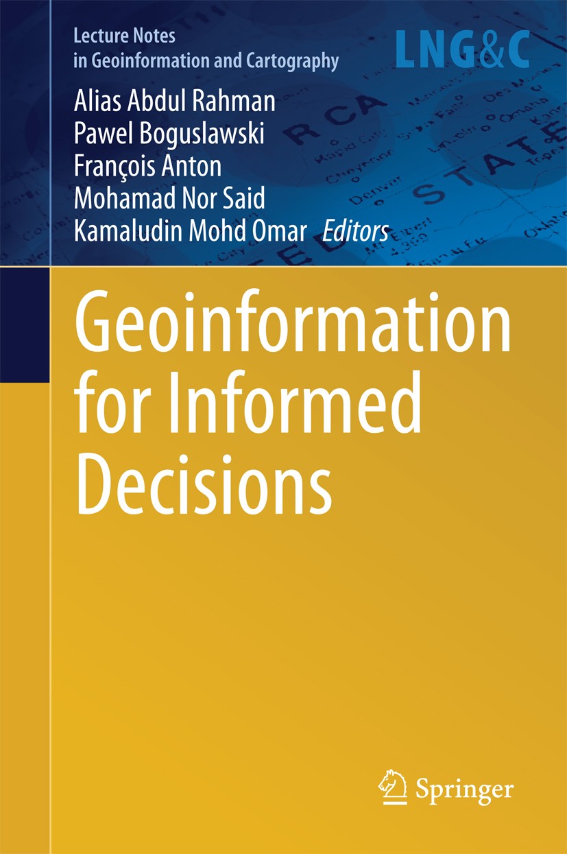 Titlebook: Geoinformation for Informed Decisions; Alias Abdul Rahman,Pawel Boguslawski,Kamaludin Moh Book 2014 Springer International Publishing Swit Titlebook: Geoinformation for Informed Decisions; Alias Abdul Rahman,Pawel Boguslawski,Kamaludin Moh Book 2014 Springer International Publishing Swit