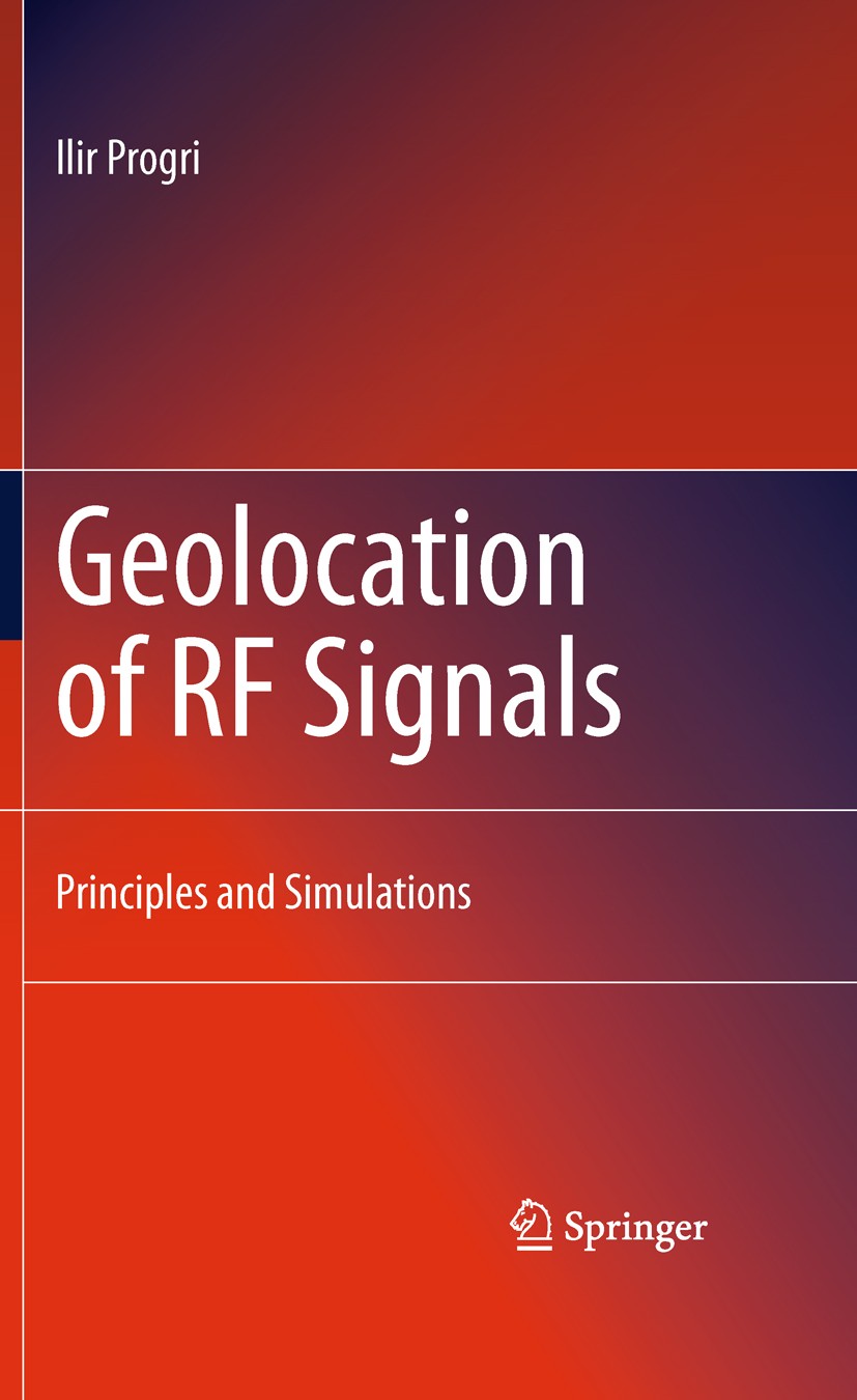 Titlebook: Geolocation of RF Signals; Principles and Simul Ilir Progri Book 2011 Springer Science+Business Media, LLC 2011 Adaptive signal processing. Titlebook: Geolocation of RF Signals; Principles and Simul Ilir Progri Book 2011 Springer Science+Business Media, LLC 2011 Adaptive signal processing.