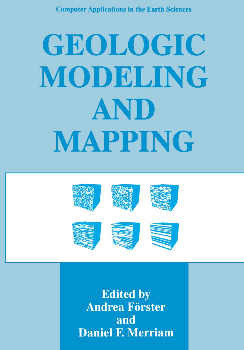 Titlebook: Geologic Modeling and Mapping; Andrea Förster,Daniel F. Merriam Book 1996 Plenum Press, New York 1996 Ordovician.Sediment.diagenesis.geolo Titlebook: Geologic Modeling and Mapping; Andrea Förster,Daniel F. Merriam Book 1996 Plenum Press, New York 1996 Ordovician.Sediment.diagenesis.geolo