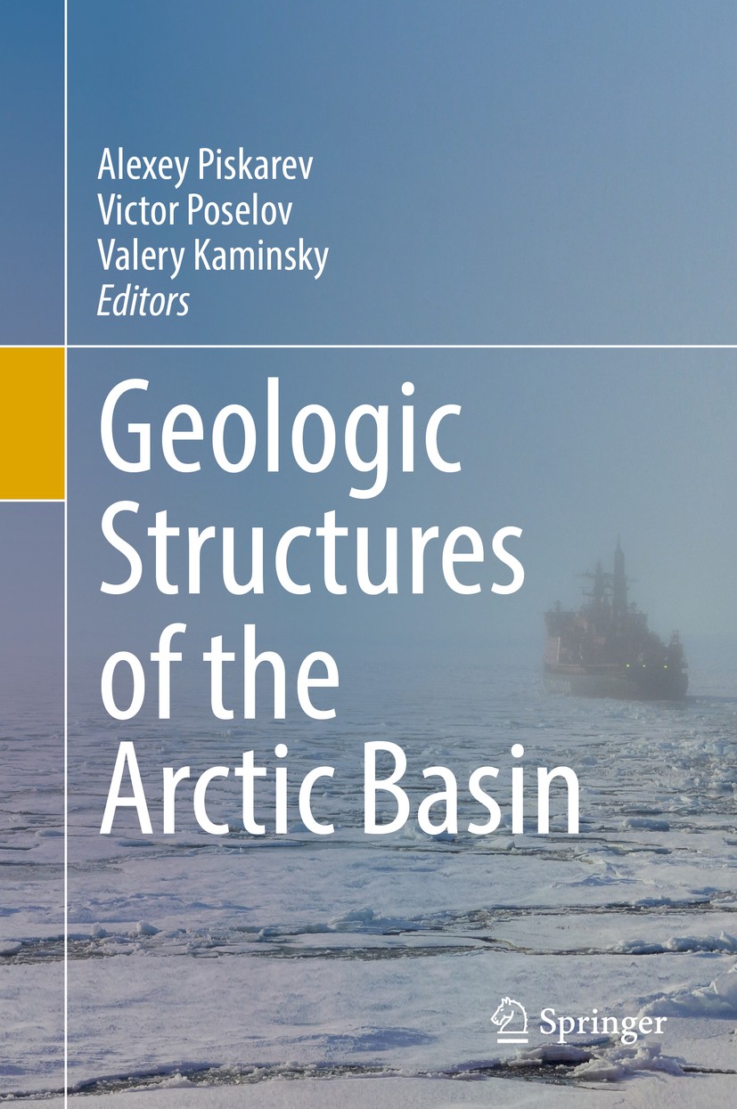 Titlebook: Geologic Structures of the Arctic Basin; Alexey Piskarev,Victor Poselov,Valery Kaminsky Book 2019 Springer International Publishing AG, pa Titlebook: Geologic Structures of the Arctic Basin; Alexey Piskarev,Victor Poselov,Valery Kaminsky Book 2019 Springer International Publishing AG, pa