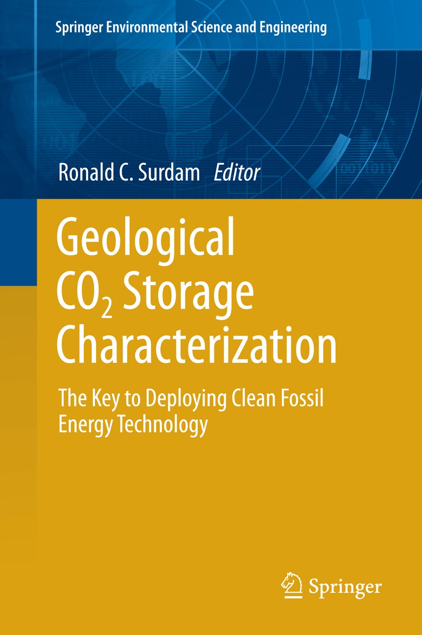 Titlebook: Geological CO2 Storage Characterization; The Key to Deploying Ronald C. Surdam Book 2013 Springer Science+Business Media New York 2013 CCS. Titlebook: Geological CO2 Storage Characterization; The Key to Deploying Ronald C. Surdam Book 2013 Springer Science+Business Media New York 2013 CCS.