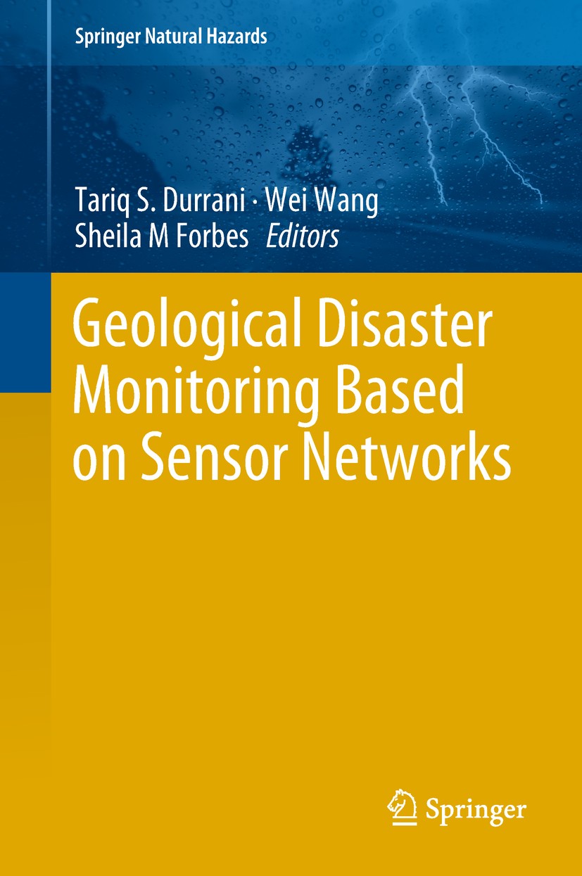 Titlebook: Geological Disaster Monitoring Based on Sensor Networks; Tariq S. Durrani,Wei Wang,Sheila M Forbes Book 2019 Springer Nature Singapore Pte Titlebook: Geological Disaster Monitoring Based on Sensor Networks; Tariq S. Durrani,Wei Wang,Sheila M Forbes Book 2019 Springer Nature Singapore Pte