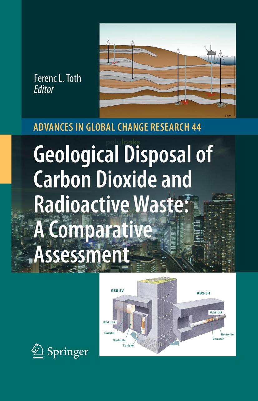 Titlebook: Geological Disposal of Carbon Dioxide and Radioactive Waste: A Comparative Assessment; Ferenc L. Toth Book 2011 IAEA, Vienna, Austria 2011 Titlebook: Geological Disposal of Carbon Dioxide and Radioactive Waste: A Comparative Assessment; Ferenc L. Toth Book 2011 IAEA, Vienna, Austria 2011