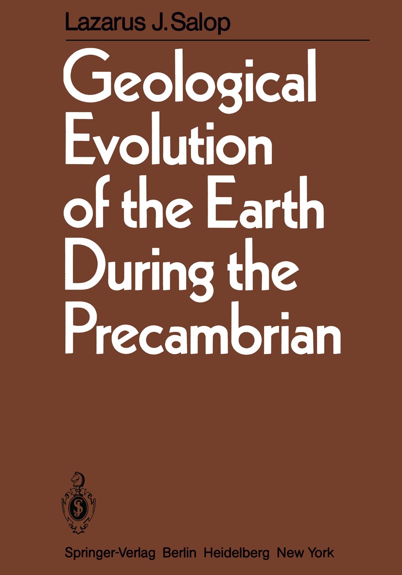 Titlebook: Geological Evolution of the Earth During the Precambrian; Lazarus J. Salop Book 1983 Springer-Verlag Berlin Heidelberg 1983 Cambrian.Geolo Titlebook: Geological Evolution of the Earth During the Precambrian; Lazarus J. Salop Book 1983 Springer-Verlag Berlin Heidelberg 1983 Cambrian.Geolo