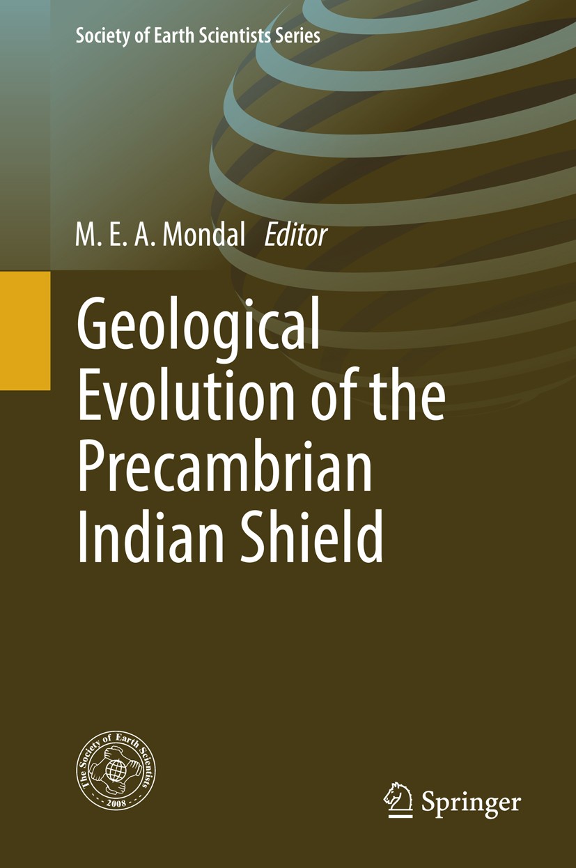 Titlebook: Geological Evolution of the Precambrian Indian Shield; M.E.A. Mondal Book 2019 Springer International Publishing AG, part of Springer Natu Titlebook: Geological Evolution of the Precambrian Indian Shield; M.E.A. Mondal Book 2019 Springer International Publishing AG, part of Springer Natu