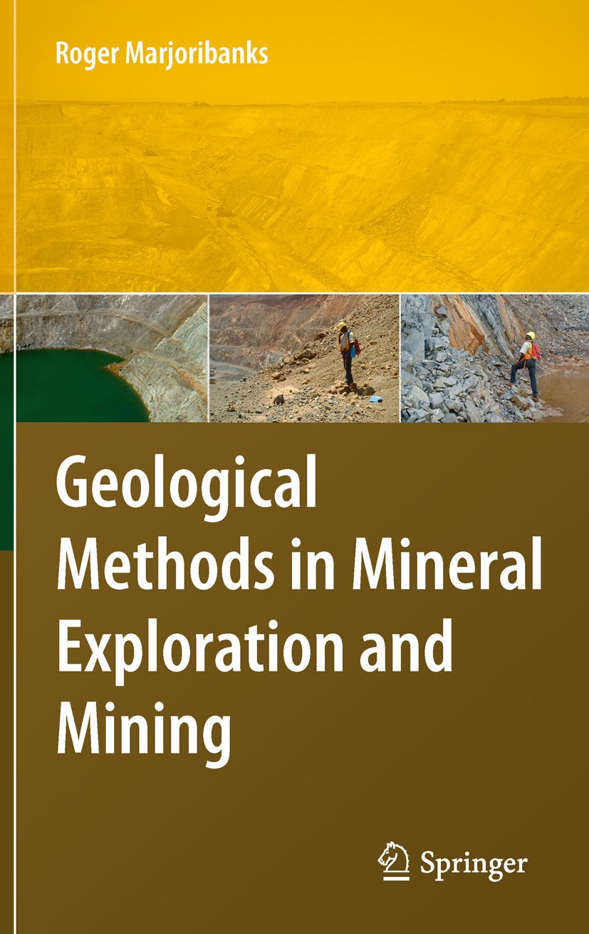 Titlebook: Geological Methods in Mineral Exploration and Mining; Roger Marjoribanks Book 2010Latest edition Springer-Verlag Berlin Heidelberg 2010 Fu Titlebook: Geological Methods in Mineral Exploration and Mining; Roger Marjoribanks Book 2010Latest edition Springer-Verlag Berlin Heidelberg 2010 Fu