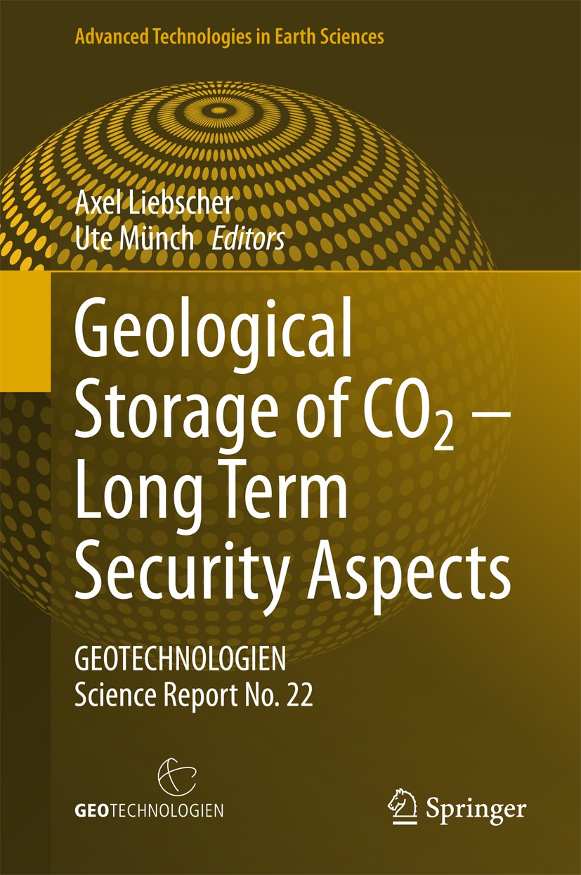 Titlebook: Geological Storage of CO2 – Long Term Security Aspects; GEOTECHNOLOGIEN Scie Axel Liebscher,Ute Münch Book 2015 Springer International Publ Titlebook: Geological Storage of CO2 – Long Term Security Aspects; GEOTECHNOLOGIEN Scie Axel Liebscher,Ute Münch Book 2015 Springer International Publ