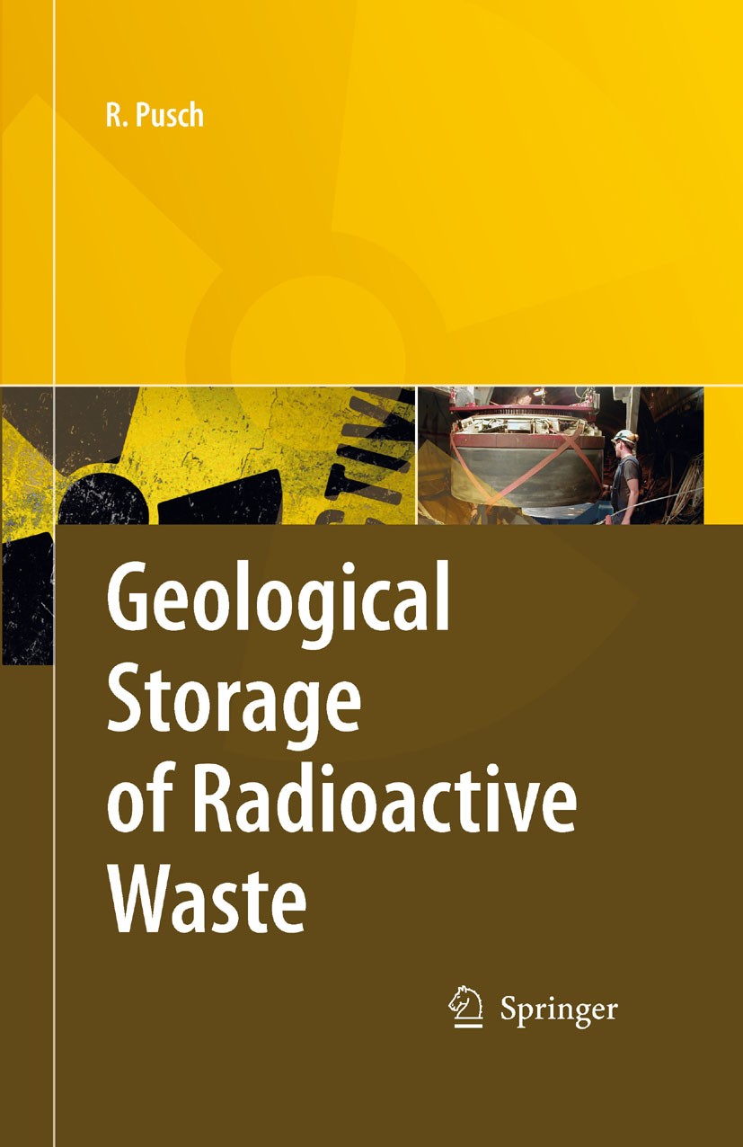 Titlebook: Geological Storage of Highly Radioactive Waste; Current Concepts and Roland Pusch Book 2008 Springer-Verlag Berlin Heidelberg 2008 Disposal Titlebook: Geological Storage of Highly Radioactive Waste; Current Concepts and Roland Pusch Book 2008 Springer-Verlag Berlin Heidelberg 2008 Disposal