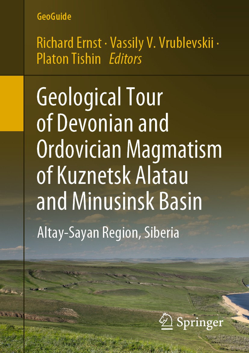 Titlebook: Geological Tour of Devonian and Ordovician Magmatism of Kuznetsk Alatau and Minusinsk Basin; Altay-Sayan Region, Richard Ernst,Vassily V. Titlebook: Geological Tour of Devonian and Ordovician Magmatism of Kuznetsk Alatau and Minusinsk Basin; Altay-Sayan Region, Richard Ernst,Vassily V.