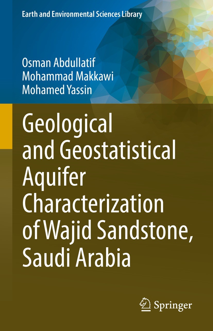 Titlebook: Geological and Geostatistical Aquifer Characterization of Wajid Sandstone, Saudi Arabia; Osman Abdullatif,Mohammad Makkawi,Mohamed Yassin Titlebook: Geological and Geostatistical Aquifer Characterization of Wajid Sandstone, Saudi Arabia; Osman Abdullatif,Mohammad Makkawi,Mohamed Yassin