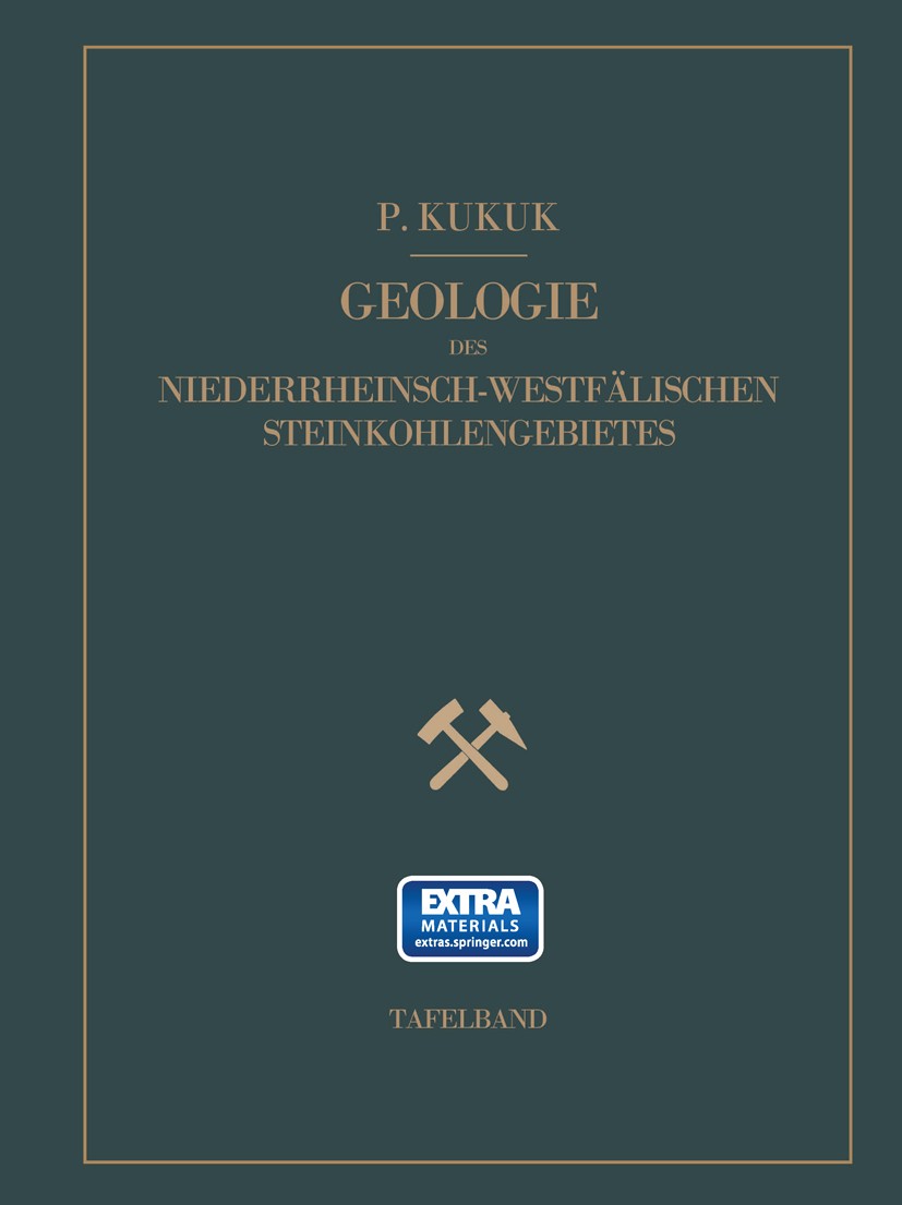 Titlebook: Geologie des niederrheinisch-westfälischen Steinkohlengebietes; Tafelband Paul Kukuk Book 1938 Springer Berlin Heidelberg 1938 Bergbau.Deut Titlebook: Geologie des niederrheinisch-westfälischen Steinkohlengebietes; Tafelband Paul Kukuk Book 1938 Springer Berlin Heidelberg 1938 Bergbau.Deut