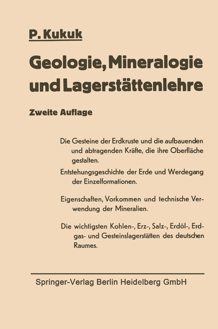 Titlebook: Geologie, Mineralogie und Lagerstättenlehre; Eine Einführung für Paul Kukuk Textbook 19552nd edition Springer-Verlag Berlin Heidelberg 195 Titlebook: Geologie, Mineralogie und Lagerstättenlehre; Eine Einführung für Paul Kukuk Textbook 19552nd edition Springer-Verlag Berlin Heidelberg 195