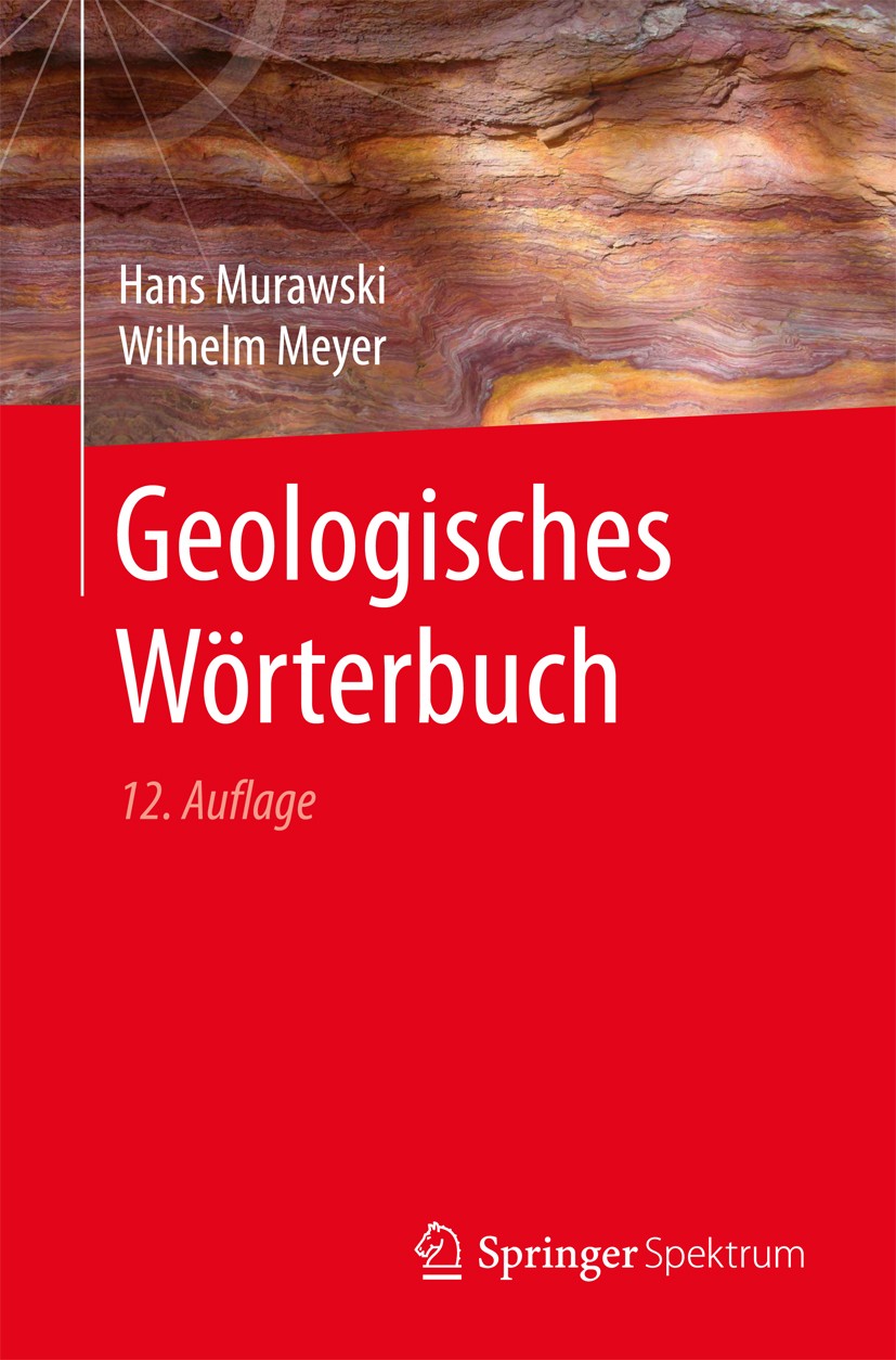 Titlebook: Geologisches Wörterbuch; Hans Murawski,Wilhelm Meyer Textbook 2010Latest edition Springer-Verlag GmbH Deutschland 2010 Geologie.Geowissens Titlebook: Geologisches Wörterbuch; Hans Murawski,Wilhelm Meyer Textbook 2010Latest edition Springer-Verlag GmbH Deutschland 2010 Geologie.Geowissens