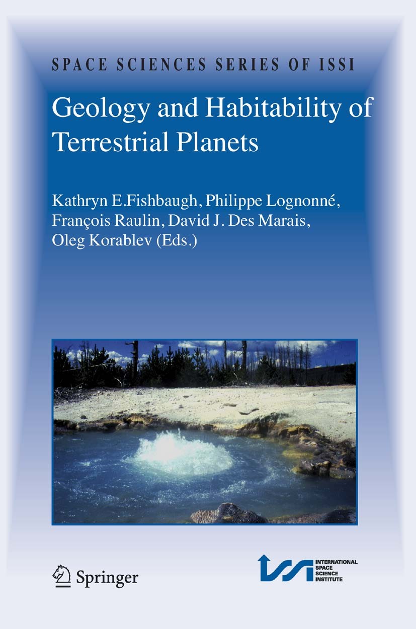 Titlebook: Geology and Habitability of Terrestrial Planets; Kathryn E. Fishbaugh,Philippe Lognonné,Oleg Korabl Book 2007 Springer-Verlag New York 200 Titlebook: Geology and Habitability of Terrestrial Planets; Kathryn E. Fishbaugh,Philippe Lognonné,Oleg Korabl Book 2007 Springer-Verlag New York 200