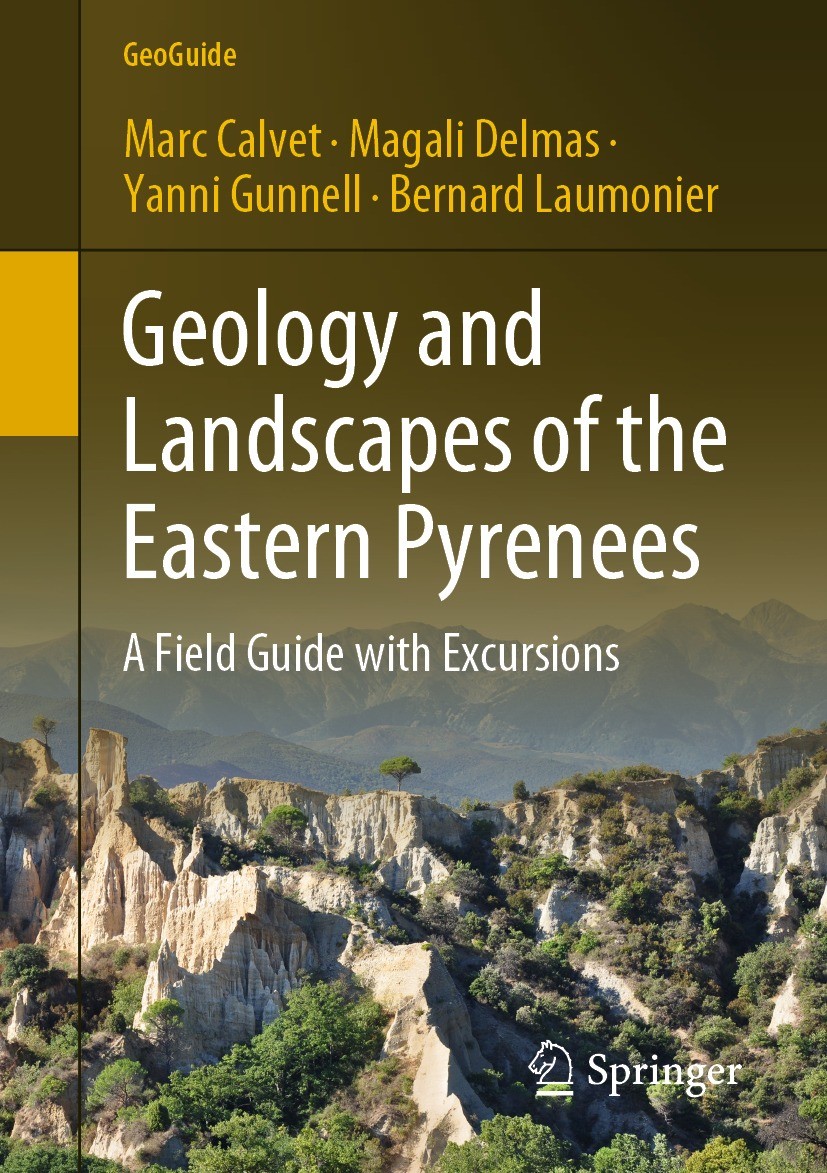 Titlebook: Geology and Landscapes of the Eastern Pyrenees; A Field Guide with E Marc Calvet,Magali Delmas,Bernard Laumonier Book 2022 Springer Nature Titlebook: Geology and Landscapes of the Eastern Pyrenees; A Field Guide with E Marc Calvet,Magali Delmas,Bernard Laumonier Book 2022 Springer Nature