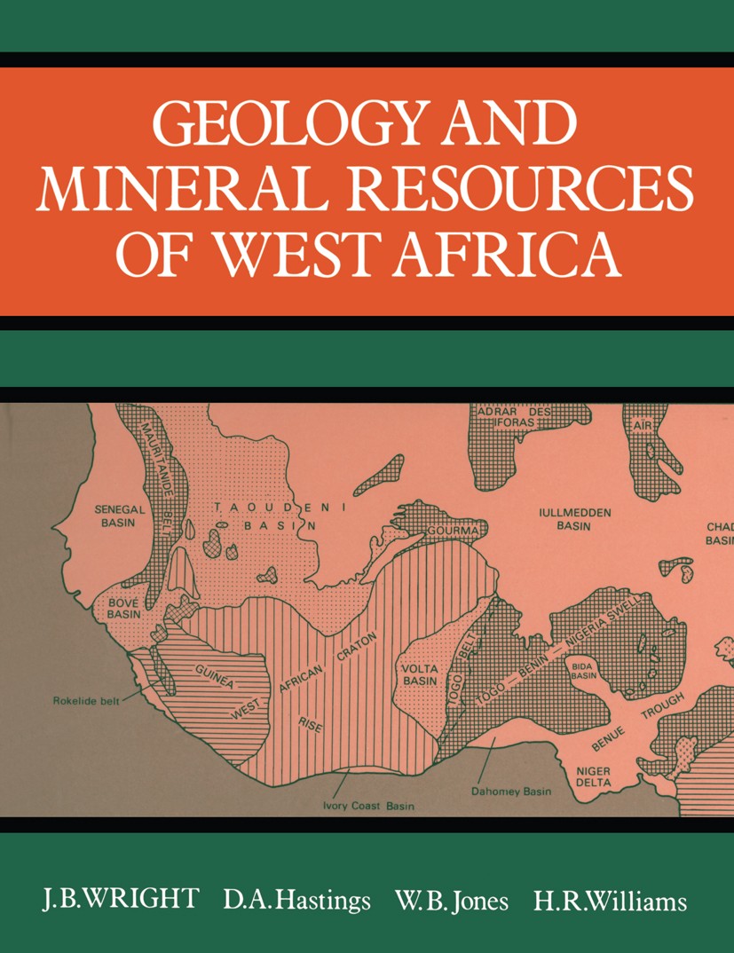Titlebook: Geology and Mineral Resources of West Africa; J. B. Wright,J. B. Wright Book 1985 J. B. Wright, D. A. Hastings, W. B. Jones & H. R. Willia Titlebook: Geology and Mineral Resources of West Africa; J. B. Wright,J. B. Wright Book 1985 J. B. Wright, D. A. Hastings, W. B. Jones & H. R. Willia