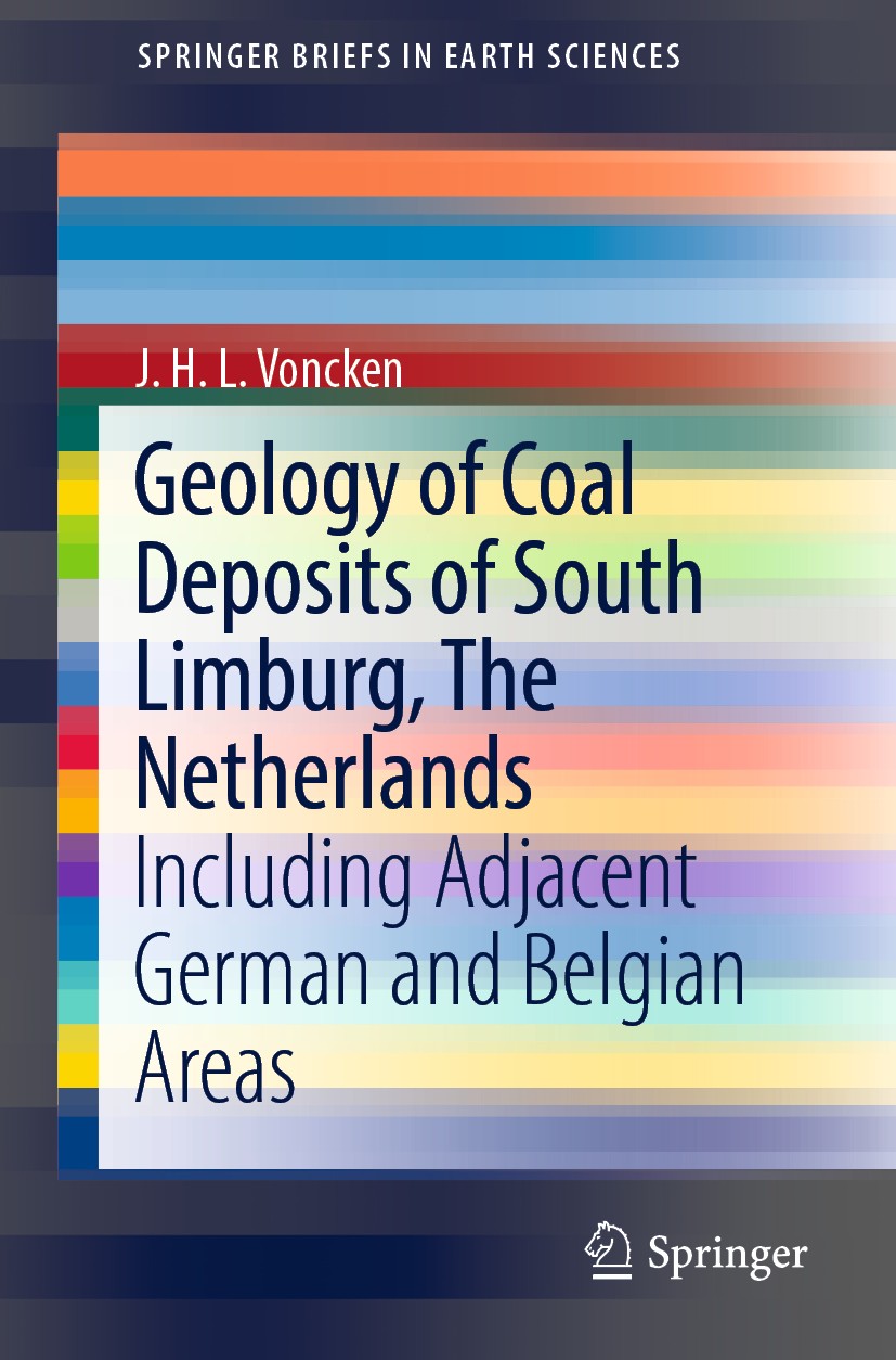 Titlebook: Geology of Coal Deposits of South Limburg, The Netherlands; Including Adjacent G J.H.L. Voncken Book 2020 The Author(s), under exclusive li Titlebook: Geology of Coal Deposits of South Limburg, The Netherlands; Including Adjacent G J.H.L. Voncken Book 2020 The Author(s), under exclusive li