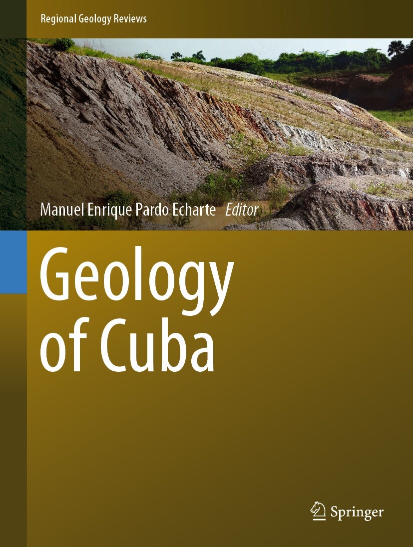 Titlebook: Geology of Cuba; Manuel Enrique Pardo Echarte Book 2021 Springer Nature Switzerland AG 2021 Cuban Geology.Geological Cartography.Marine Ge Titlebook: Geology of Cuba; Manuel Enrique Pardo Echarte Book 2021 Springer Nature Switzerland AG 2021 Cuban Geology.Geological Cartography.Marine Ge