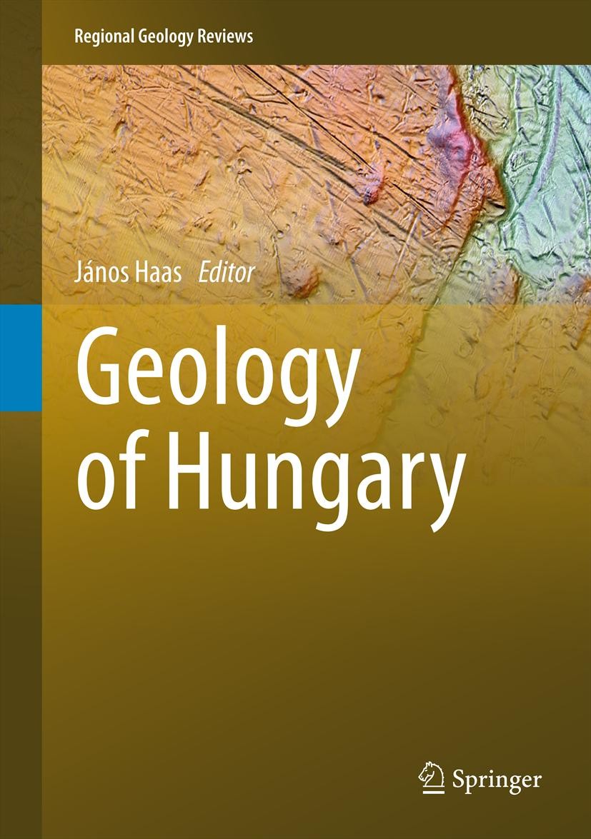 Titlebook: Geology of Hungary; Janós Haas Book 2013 Springer-Verlag Berlin Heidelberg 2013 Pannonian Basin.geology of Hungary.paleography.regional ge Titlebook: Geology of Hungary; Janós Haas Book 2013 Springer-Verlag Berlin Heidelberg 2013 Pannonian Basin.geology of Hungary.paleography.regional ge