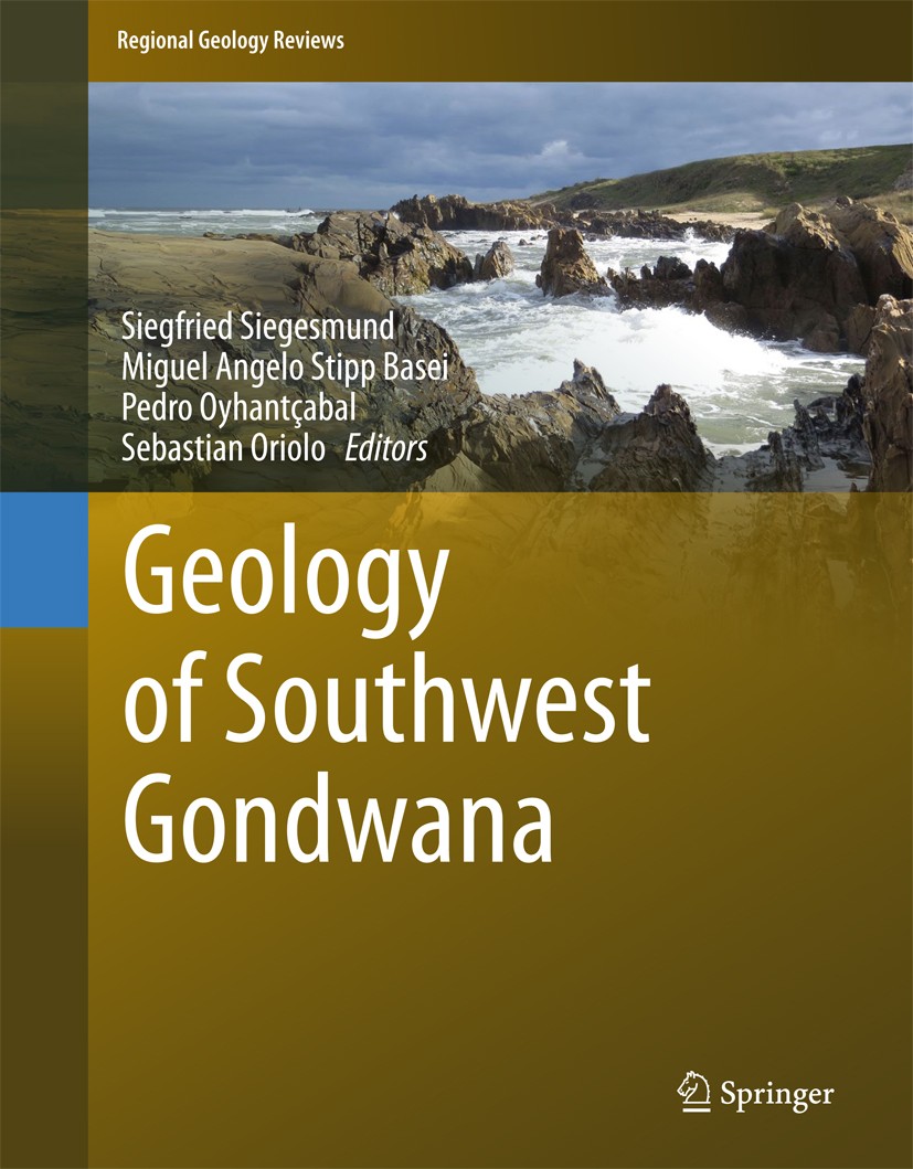 Titlebook: Geology of Southwest Gondwana; Siegfried Siegesmund,Miguel A. S. Basei,Sebastian Book 2018 Springer International Publishing AG, part of Titlebook: Geology of Southwest Gondwana; Siegfried Siegesmund,Miguel A. S. Basei,Sebastian Book 2018 Springer International Publishing AG, part of