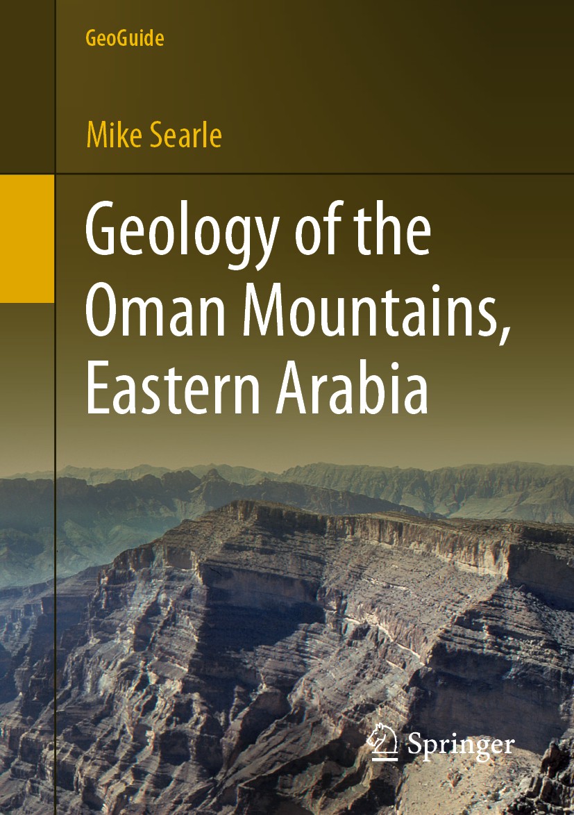 Titlebook: Geology of the Oman Mountains, Eastern Arabia; Mike Searle Book 2019 Springer Nature Switzerland AG 2019 Al Hajar Mountains.Oman Geoparks. Titlebook: Geology of the Oman Mountains, Eastern Arabia; Mike Searle Book 2019 Springer Nature Switzerland AG 2019 Al Hajar Mountains.Oman Geoparks.