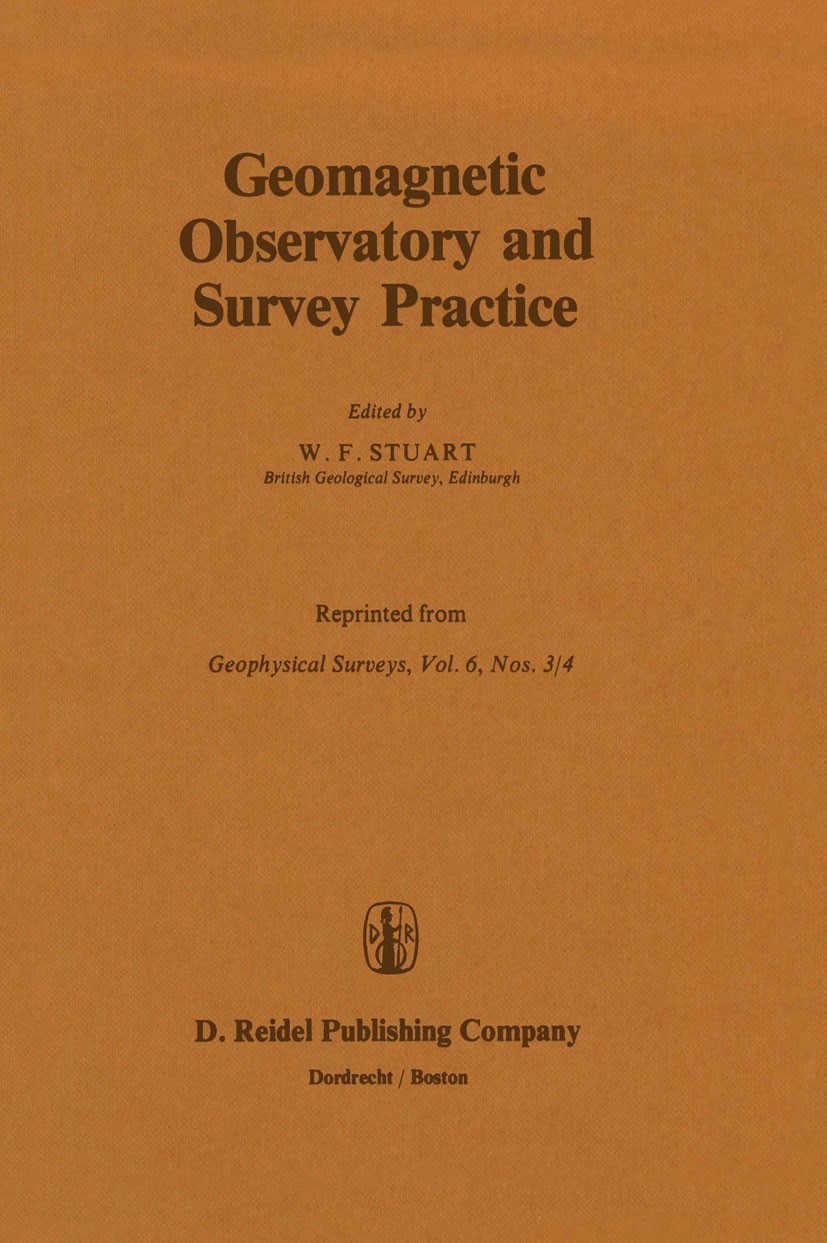Titlebook: Geomagnetic Observatory and Survey Practice; W. F. Stuart Book 1984 D. Reidel Publishing Company, Dordrecht, Holland 1984 Aeronomy.Ice she Titlebook: Geomagnetic Observatory and Survey Practice; W. F. Stuart Book 1984 D. Reidel Publishing Company, Dordrecht, Holland 1984 Aeronomy.Ice she