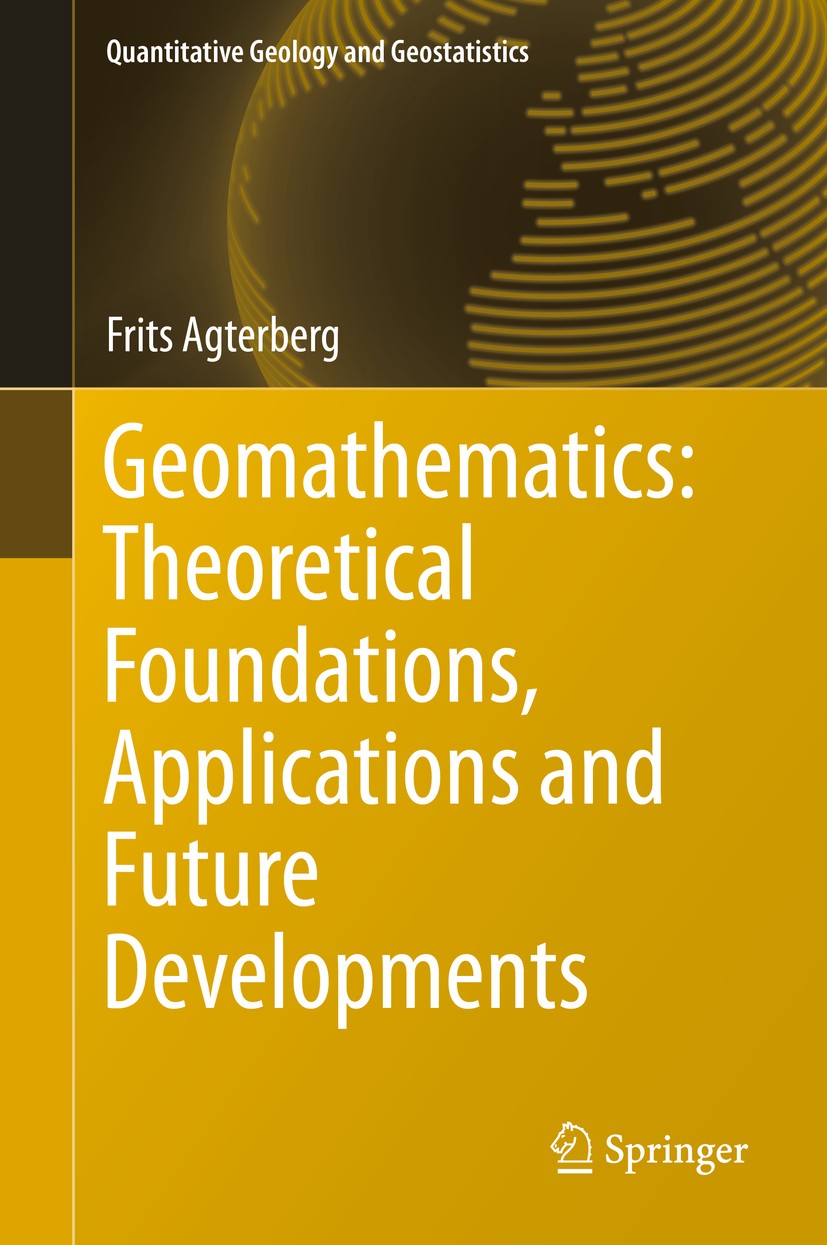 Titlebook: Geomathematics: Theoretical Foundations, Applications and Future Developments; Frits Agterberg Book 2014 Springer International Publishing Titlebook: Geomathematics: Theoretical Foundations, Applications and Future Developments; Frits Agterberg Book 2014 Springer International Publishing