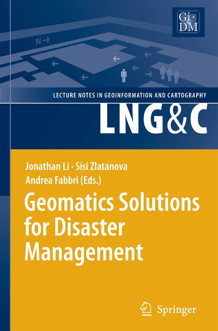 Titlebook: Geomatics Solutions for Disaster Management; Jonathan Li,Sisi Zlatanova,Andrea G. Fabbri Book 2007 Springer-Verlag Berlin Heidelberg 2007 Titlebook: Geomatics Solutions for Disaster Management; Jonathan Li,Sisi Zlatanova,Andrea G. Fabbri Book 2007 Springer-Verlag Berlin Heidelberg 2007