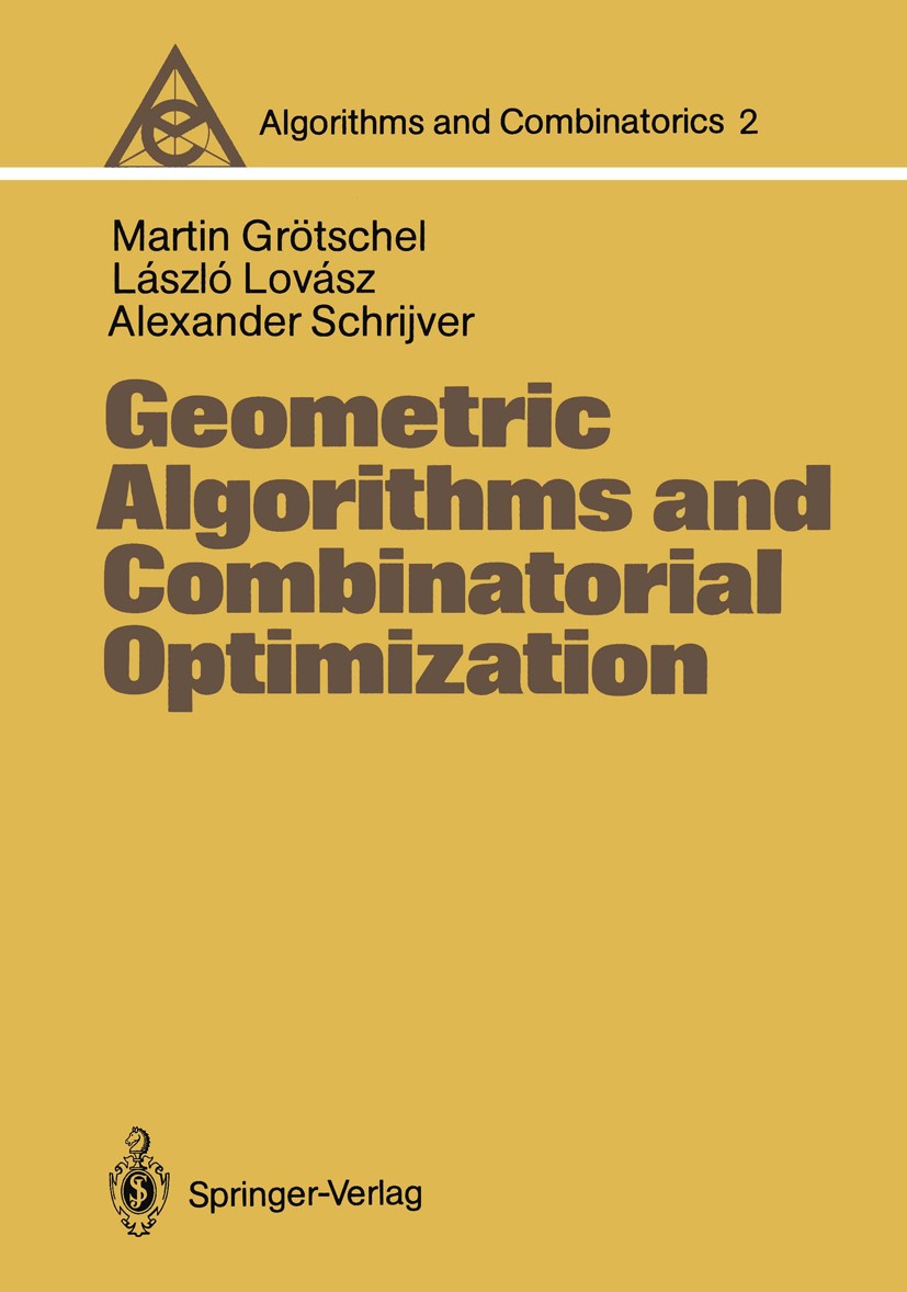 Titlebook: Geometric Algorithms and Combinatorial Optimization; Martin Grötschel,László Lovász,Alexander Schrijver Book 19881st edition Springer-Verl Titlebook: Geometric Algorithms and Combinatorial Optimization; Martin Grötschel,László Lovász,Alexander Schrijver Book 19881st edition Springer-Verl