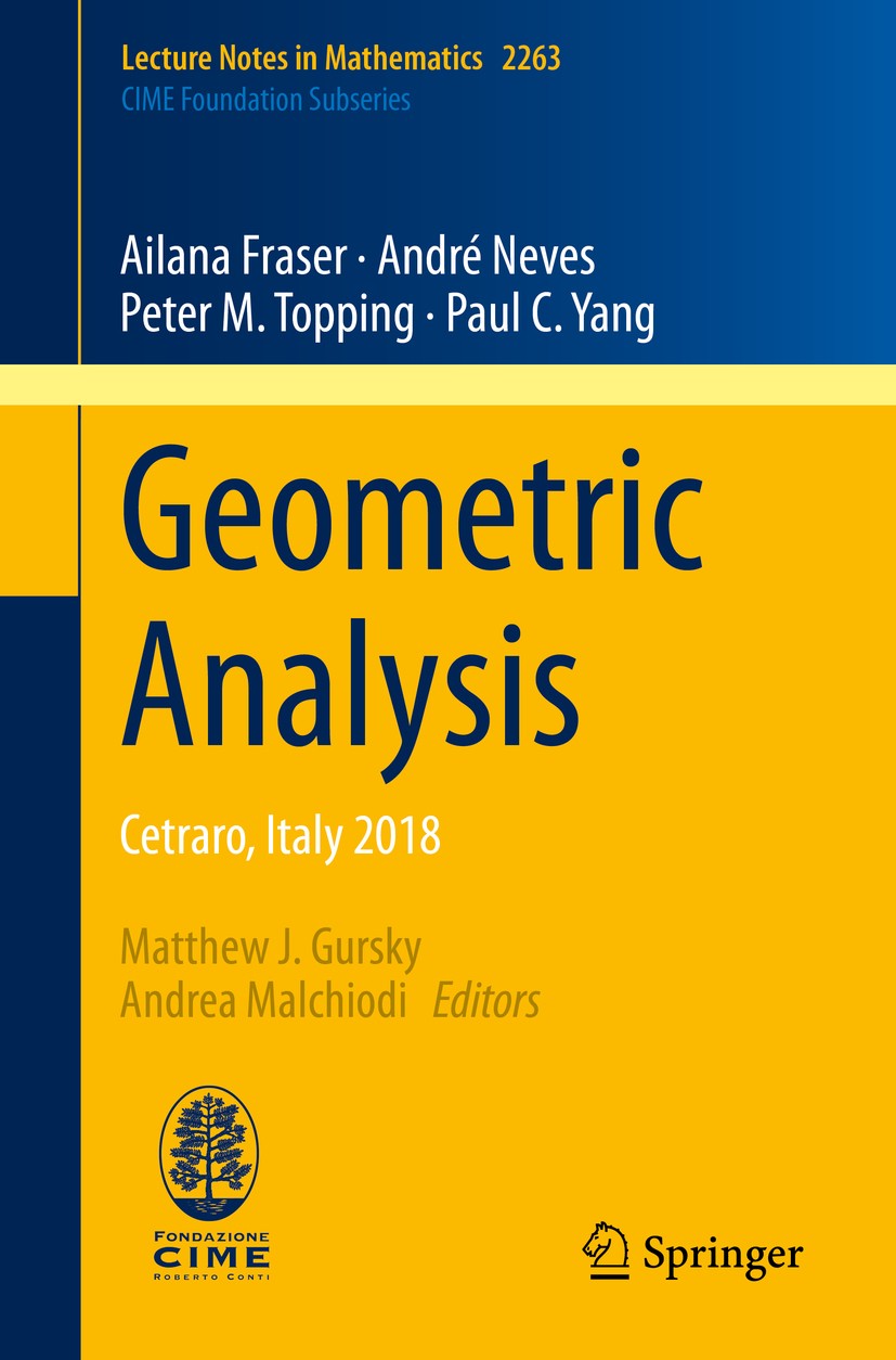 Titlebook: Geometric Analysis; Cetraro, Italy 2018 Ailana Fraser,André Neves,Paul C. Yang,Matthew J. Book 2020 The Editor(s) (if applicable) and The Titlebook: Geometric Analysis; Cetraro, Italy 2018 Ailana Fraser,André Neves,Paul C. Yang,Matthew J. Book 2020 The Editor(s) (if applicable) and The