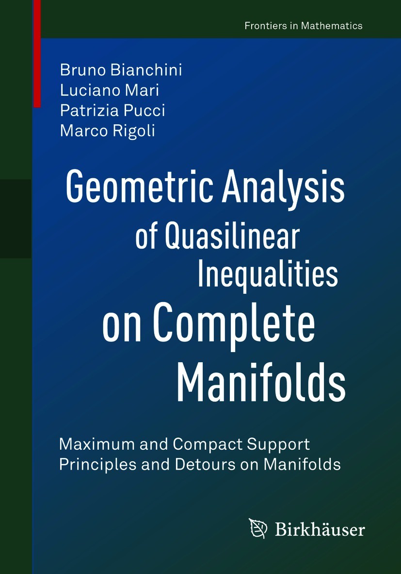 Titlebook: Geometric Analysis of Quasilinear Inequalities on Complete Manifolds; Maximum and Compact Bruno Bianchini,Luciano Mari,Marco Rigoli Book 2 Titlebook: Geometric Analysis of Quasilinear Inequalities on Complete Manifolds; Maximum and Compact Bruno Bianchini,Luciano Mari,Marco Rigoli Book 2