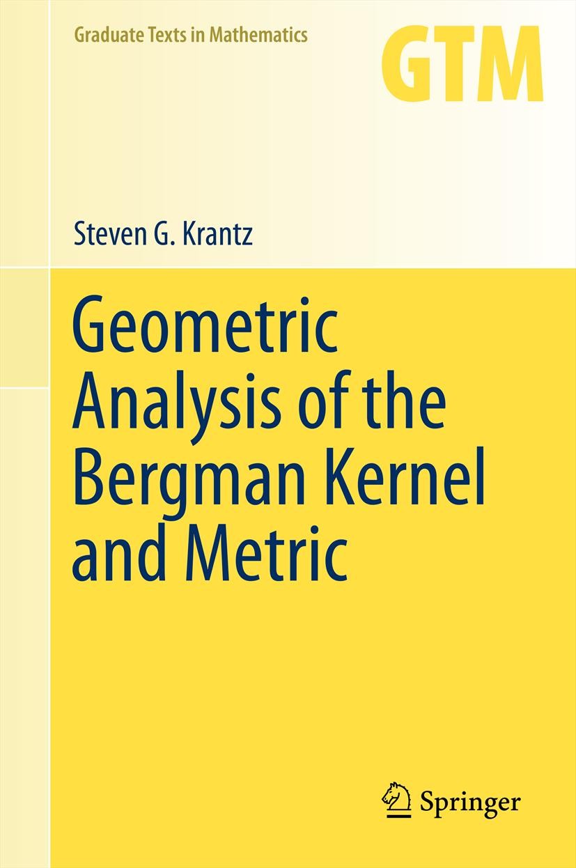 Titlebook: Geometric Analysis of the Bergman Kernel and Metric; Steven G. Krantz Textbook 2013 Springer Science+Business Media New York 2013 Bergman Titlebook: Geometric Analysis of the Bergman Kernel and Metric; Steven G. Krantz Textbook 2013 Springer Science+Business Media New York 2013 Bergman