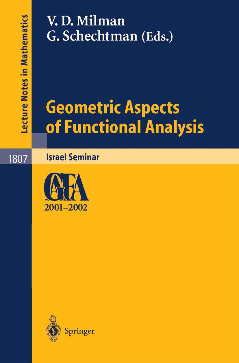 Titlebook: Geometric Aspects of Functional Analysis; Israel Seminar 2001- Vitali D. Milman,Gideon Schechtman Book 2003 Springer-Verlag Berlin Heidelbe Titlebook: Geometric Aspects of Functional Analysis; Israel Seminar 2001- Vitali D. Milman,Gideon Schechtman Book 2003 Springer-Verlag Berlin Heidelbe